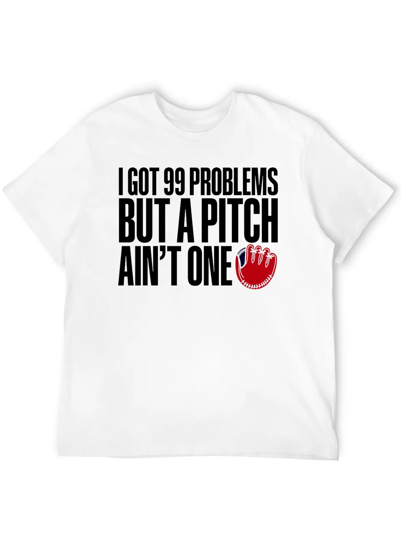 I Got 99 Problems But A Pitch Ain't One 3 Essential Cotton Tee For Daily Outfits – Unisex Style