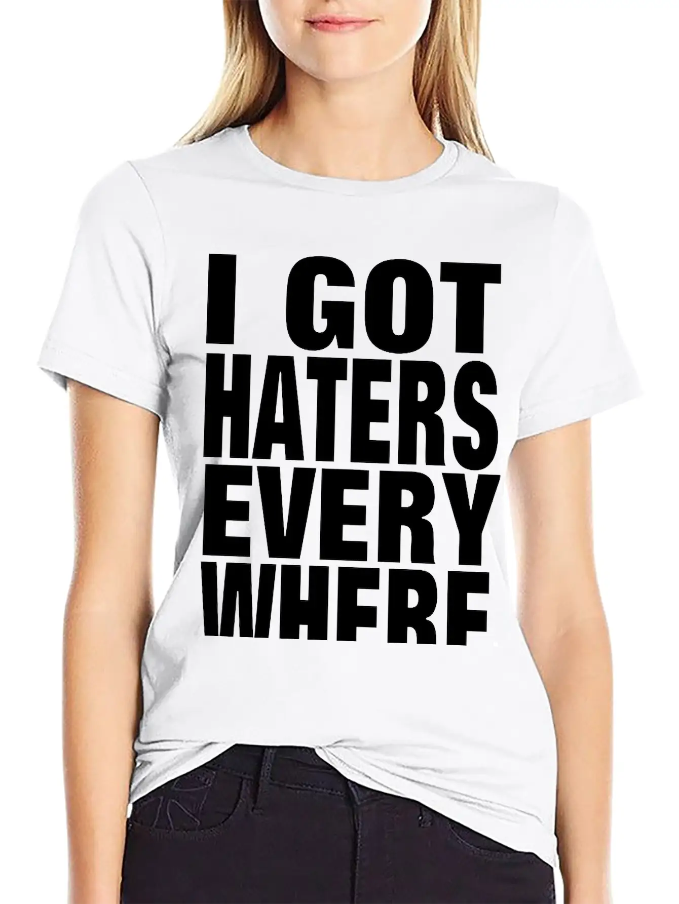 I GOT HATERS EVERYWHERE Stylish Everyday T-Shirt – Unisex Basic Cotton Tee