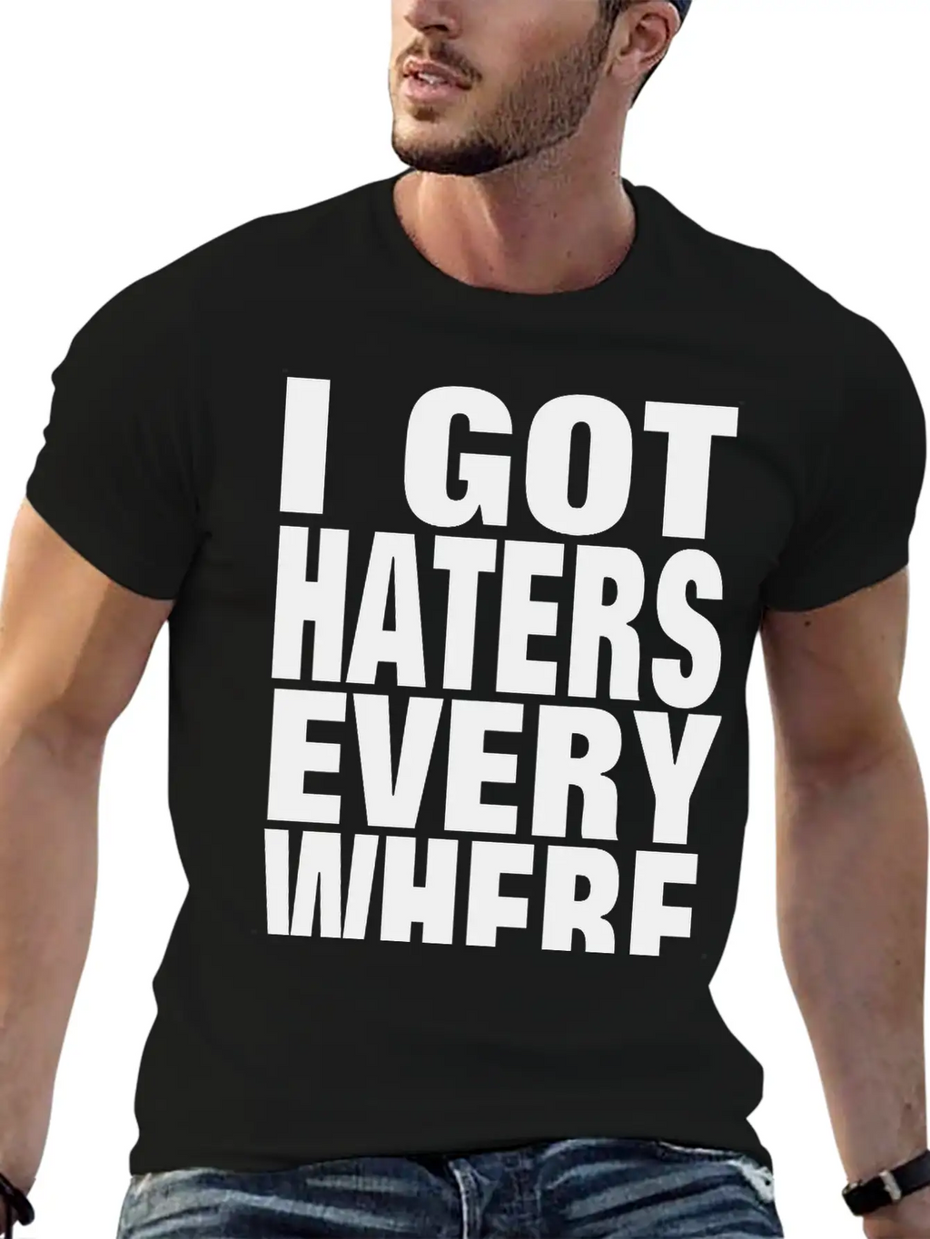 I GOT HATERS EVERYWHERE Stylish Everyday T-Shirt – Unisex Basic Cotton Tee