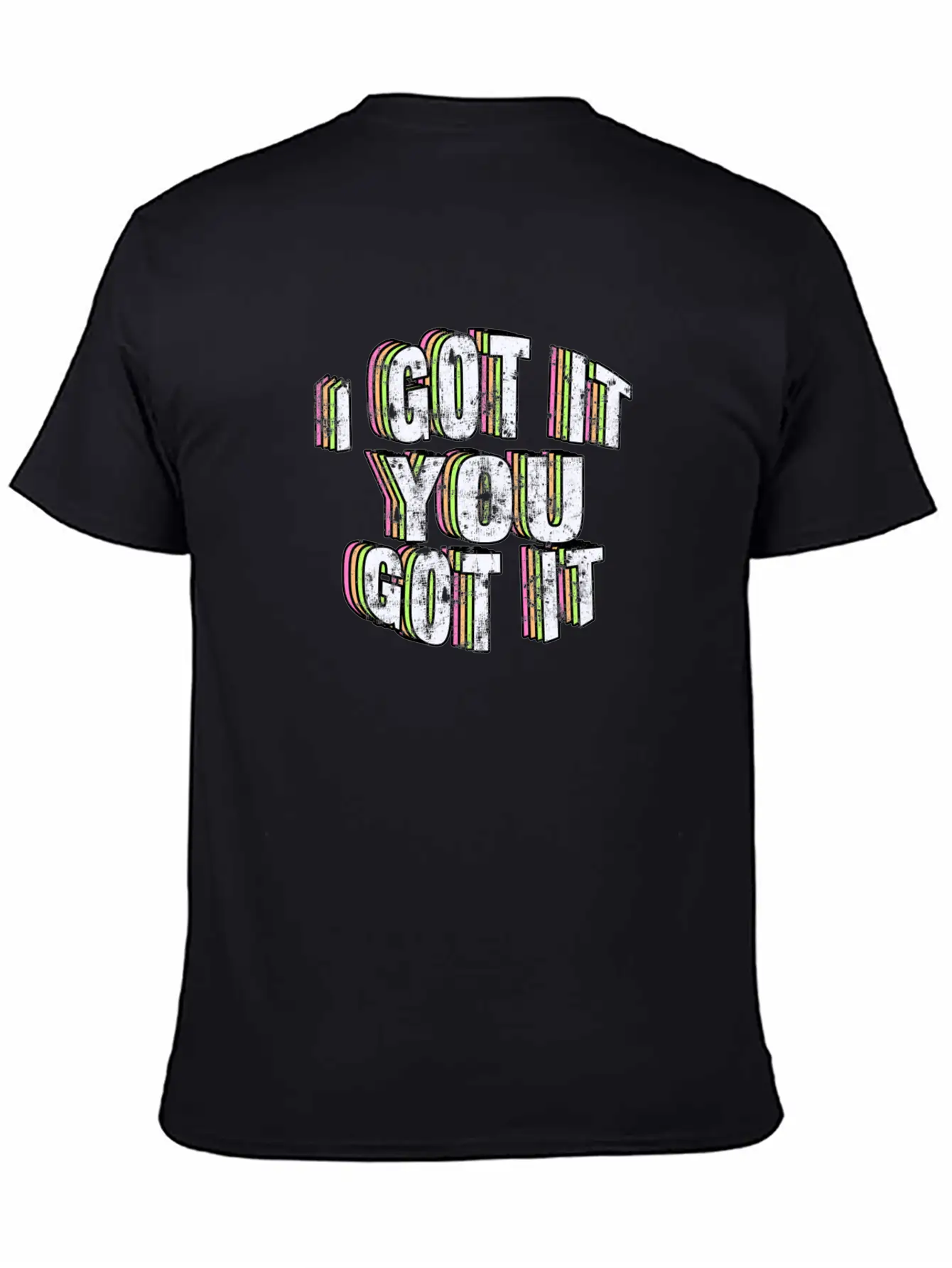I Got It, You Got It. Casual Graphic T-Shirt – Simple And Comfortable Daily Wear