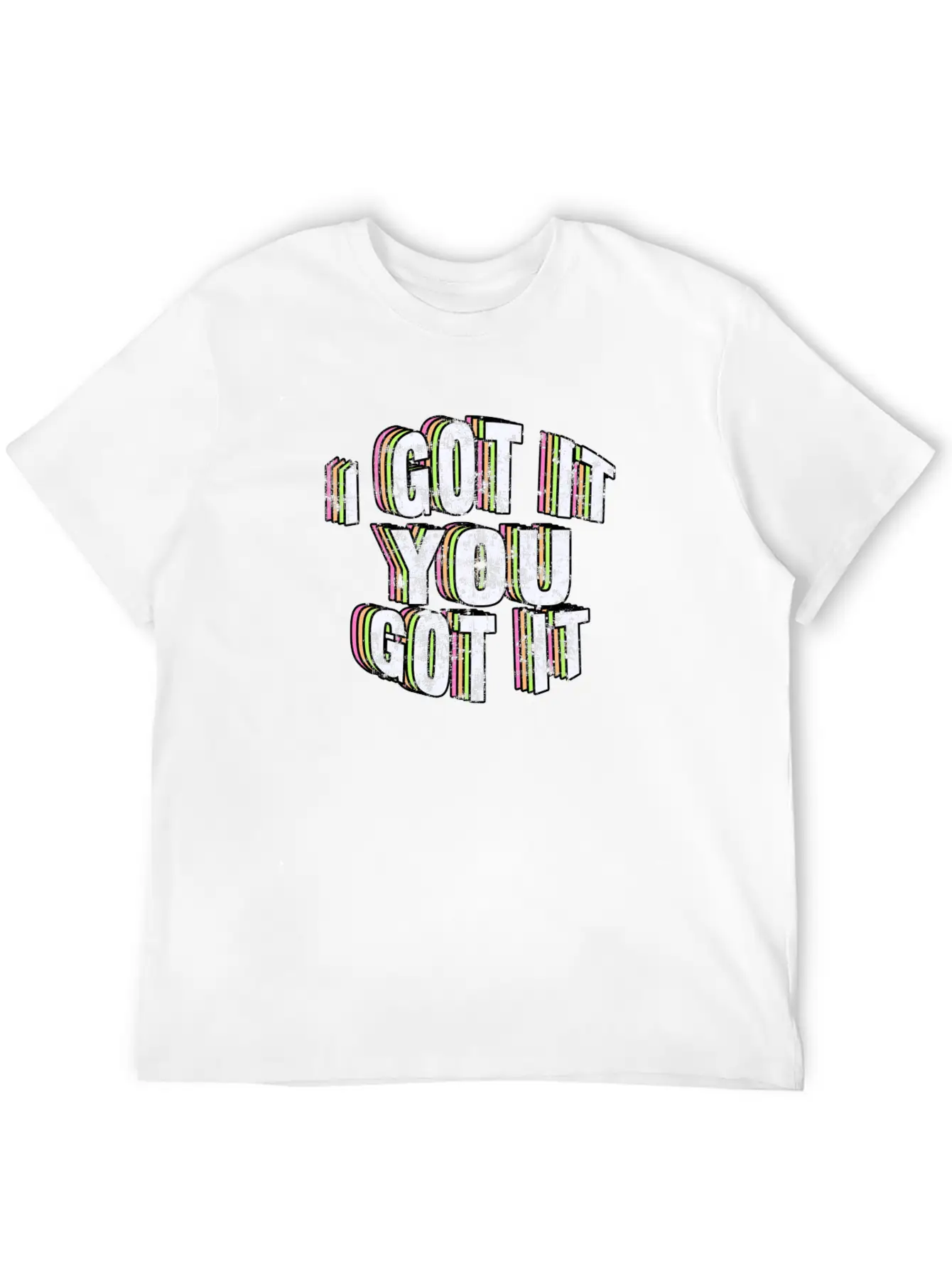 I Got It, You Got It. Casual Graphic T-Shirt – Simple And Comfortable Daily Wear