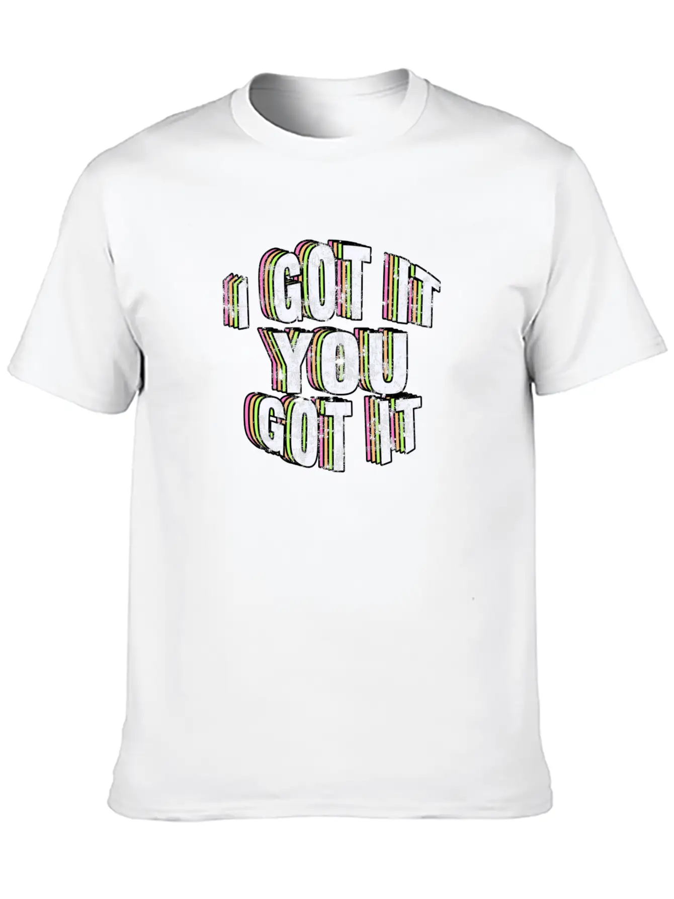 I Got It, You Got It. Casual Graphic T-Shirt – Simple And Comfortable Daily Wear
