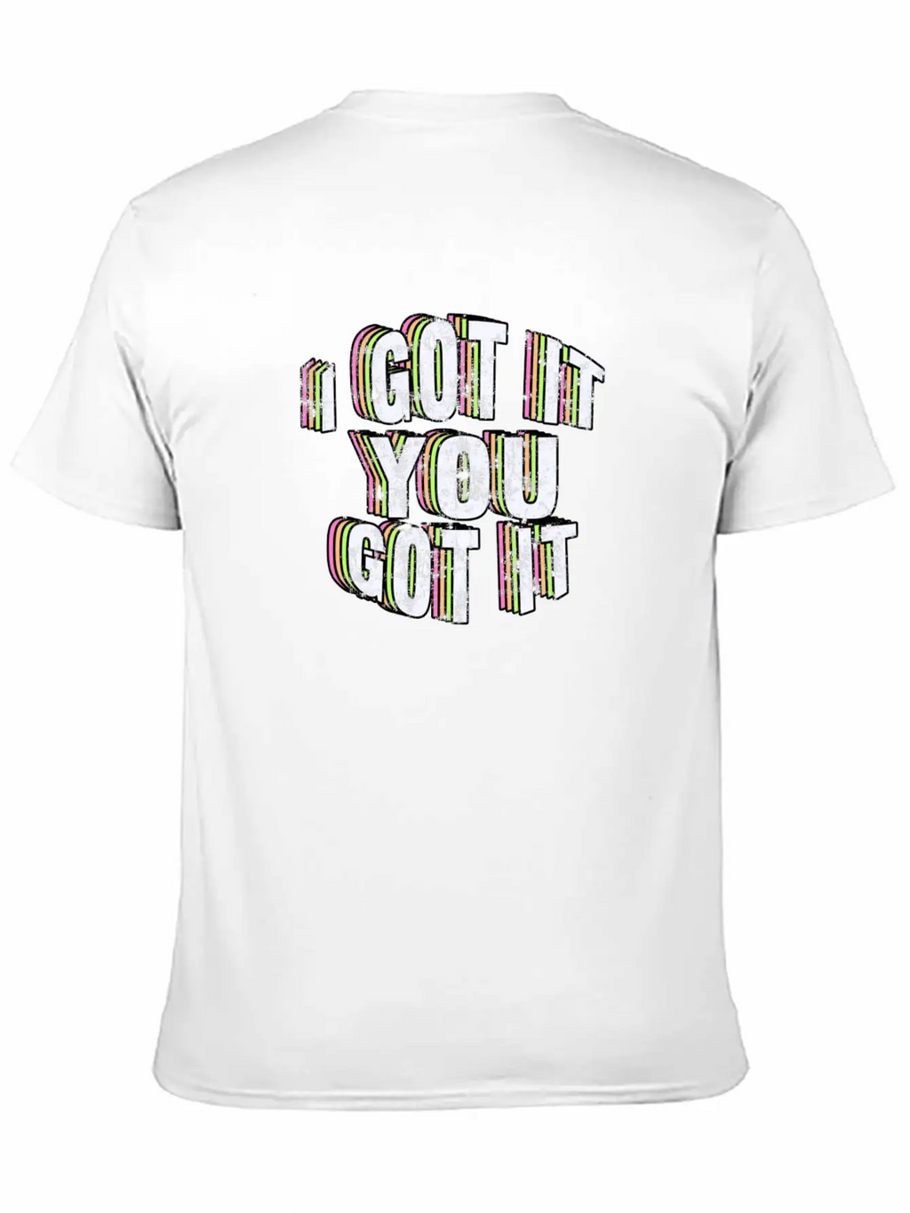 I Got It, You Got It. Casual Graphic T-Shirt – Simple And Comfortable Daily Wear