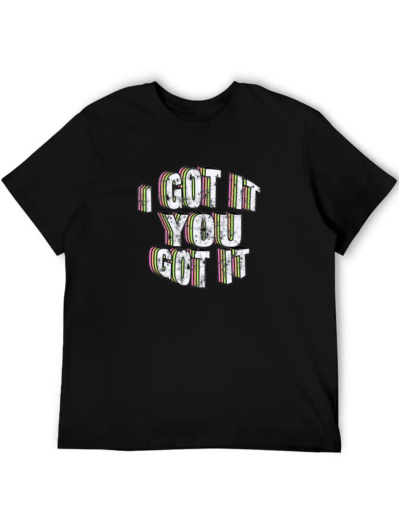 I Got It, You Got It. Casual Graphic T-Shirt – Simple And Comfortable Daily Wear