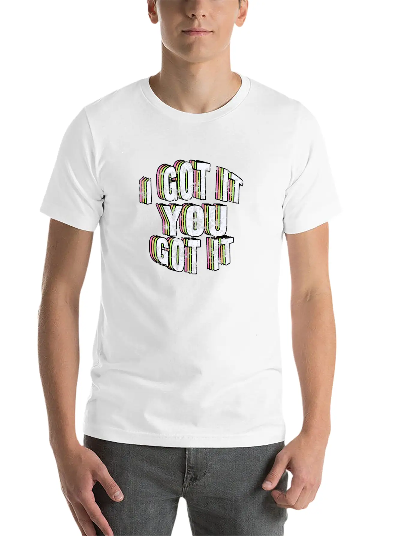 I Got It, You Got It. Casual Graphic T-Shirt – Simple And Comfortable Daily Wear