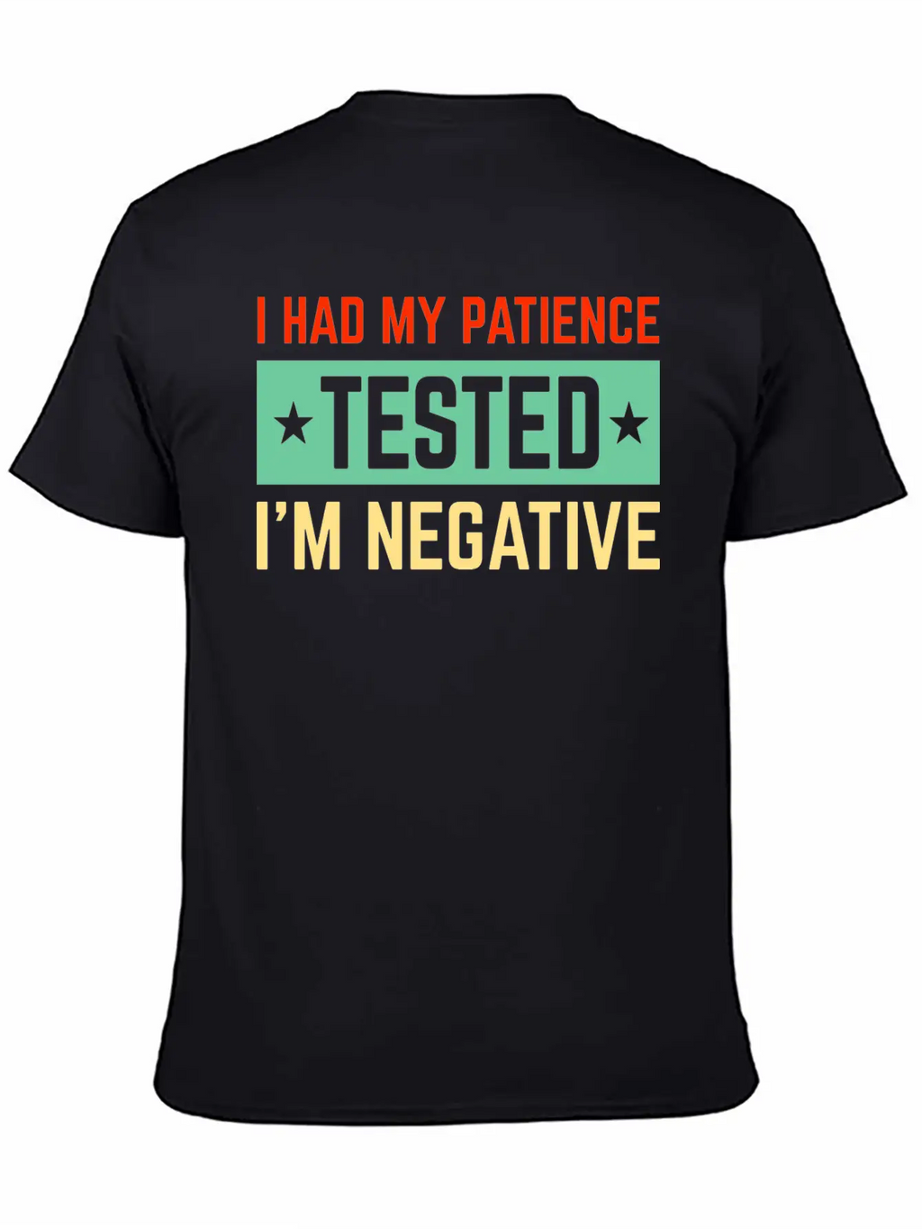 I Had My Patience Tested I’m Negative Sarcastic Unisex Short Sleeve Soft Cotton T-Shirt – Casual Everyday Wear