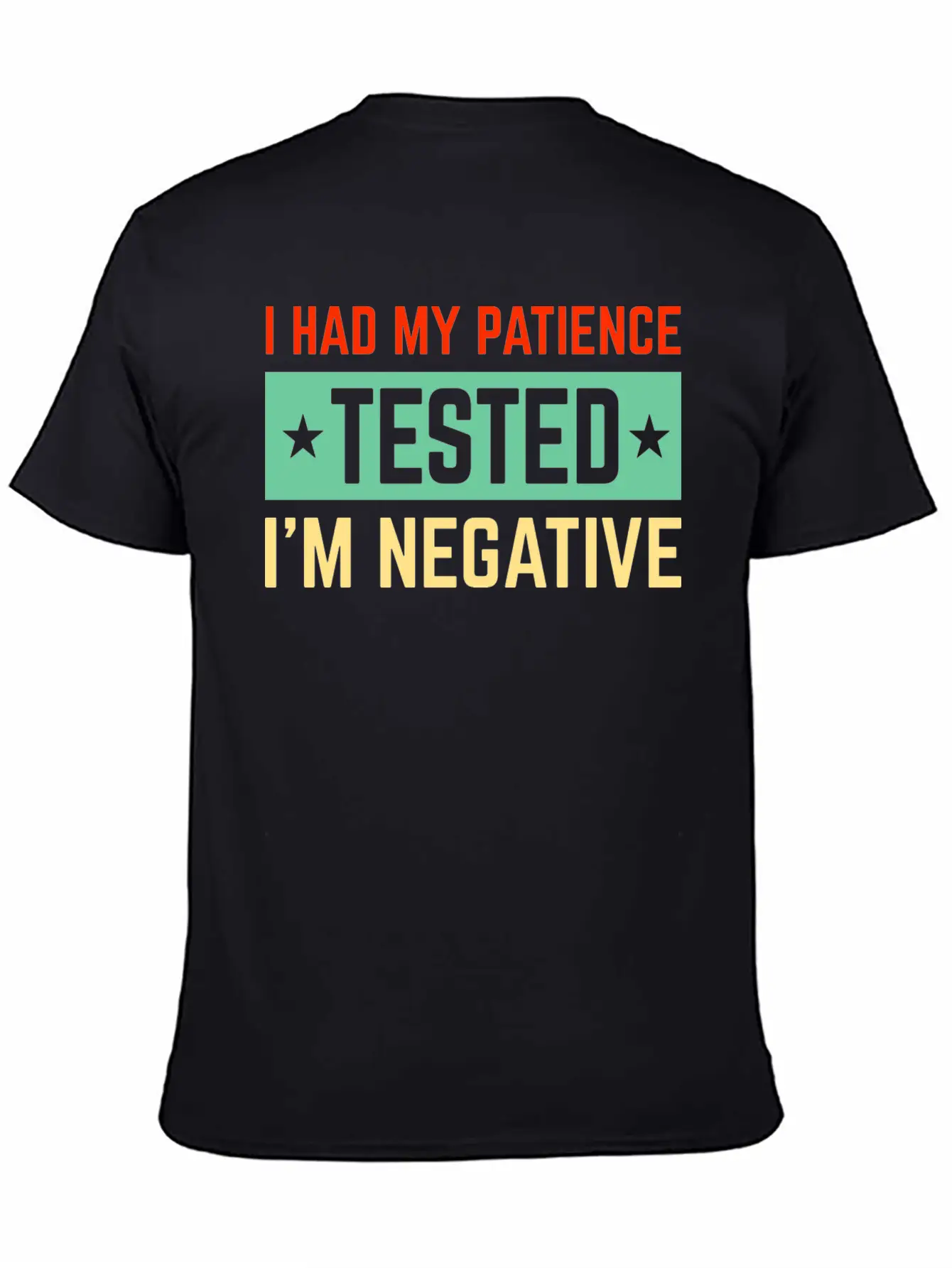 I Had My Patience Tested I’m Negative Sarcastic Unisex Short Sleeve Soft Cotton T-Shirt – Casual Everyday Wear