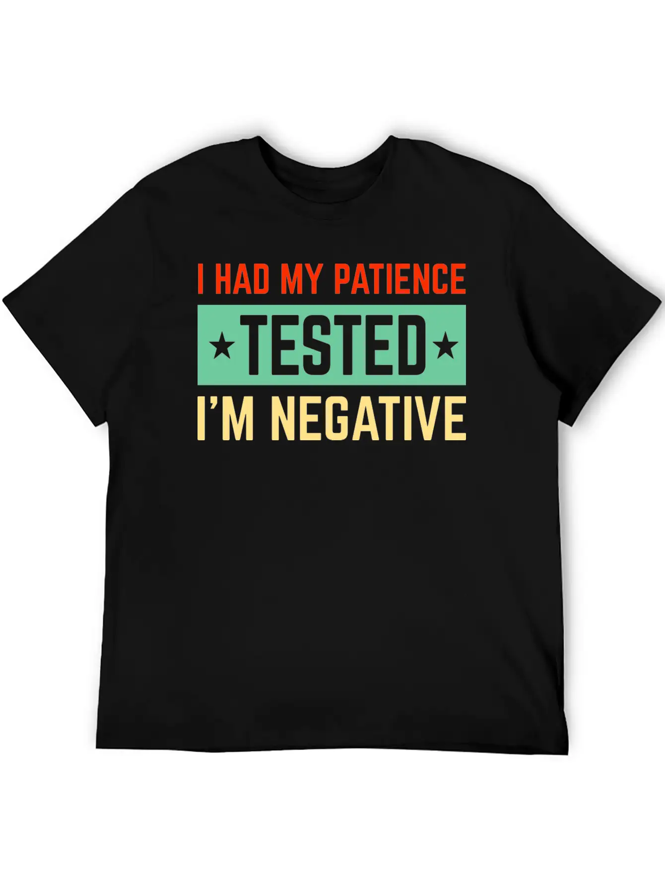 I Had My Patience Tested I’m Negative Sarcastic Unisex Short Sleeve Soft Cotton T-Shirt – Casual Everyday Wear