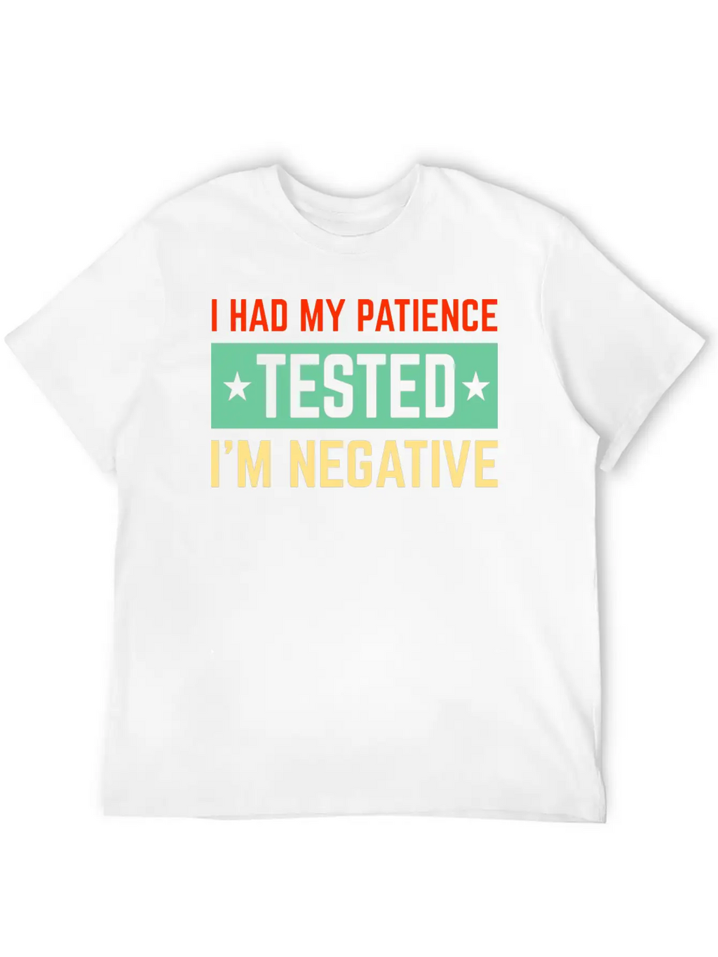 I Had My Patience Tested I’m Negative Sarcastic Unisex Short Sleeve Soft Cotton T-Shirt – Casual Everyday Wear