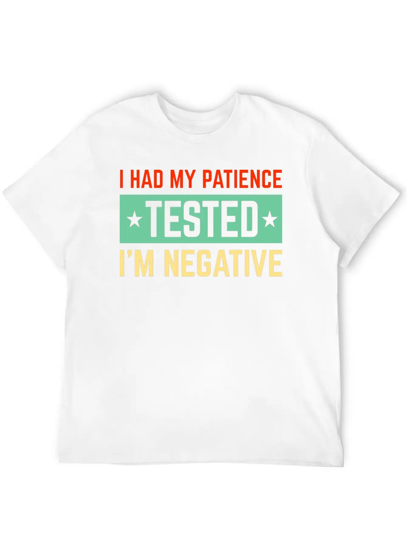 I Had My Patience Tested I’m Negative Sarcastic Unisex Short Sleeve Soft Cotton T-Shirt – Casual Everyday Wear