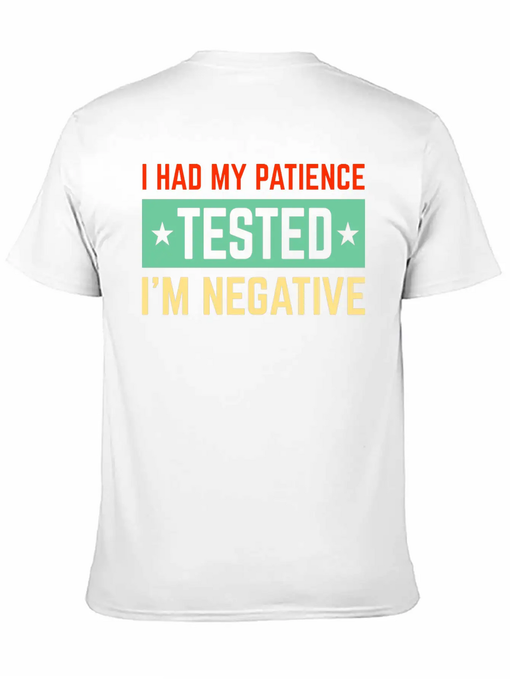 I Had My Patience Tested I’m Negative Sarcastic Unisex Short Sleeve Soft Cotton T-Shirt – Casual Everyday Wear