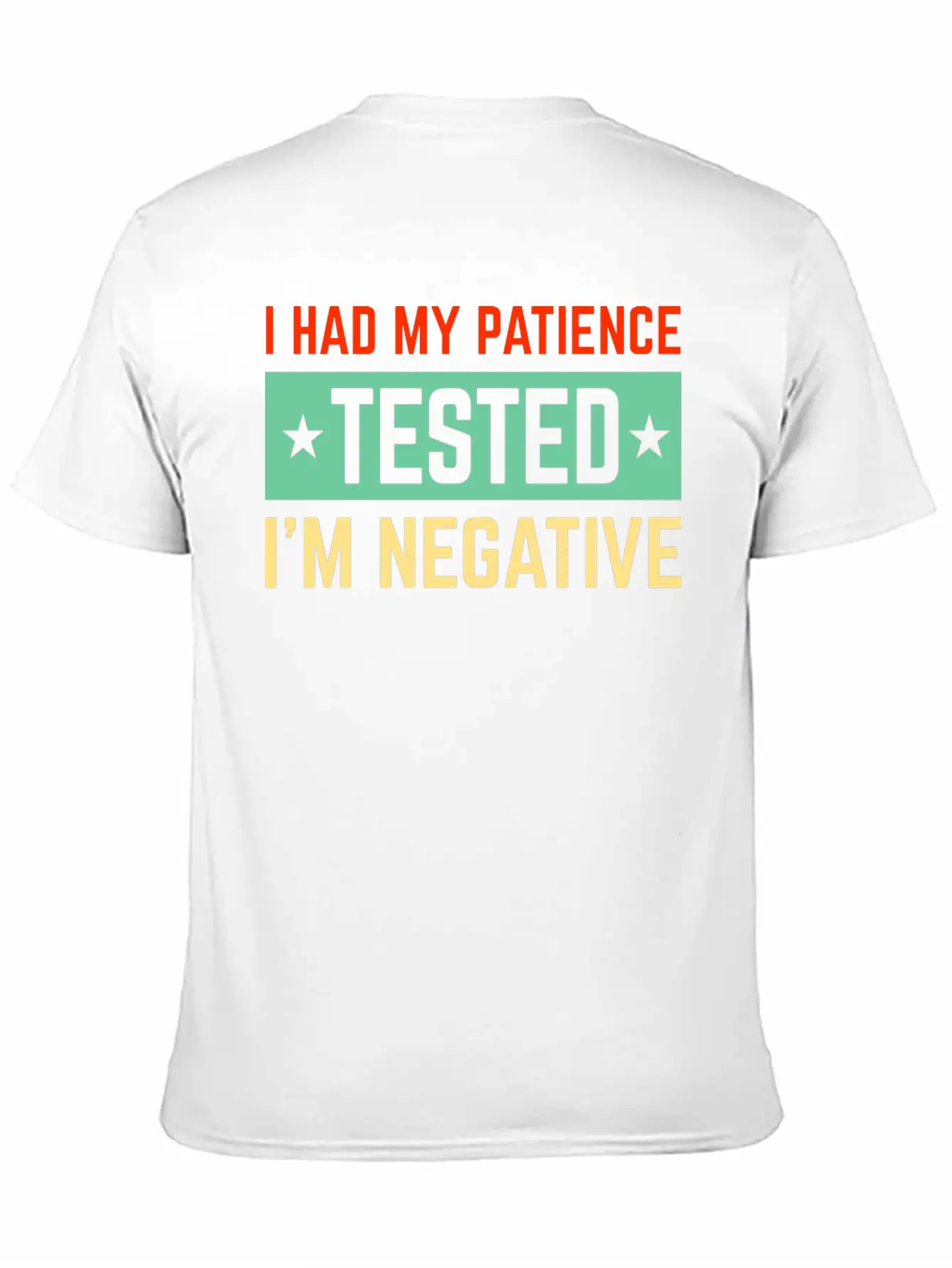 I Had My Patience Tested I’m Negative Sarcastic Unisex Short Sleeve Soft Cotton T-Shirt – Casual Everyday Wear