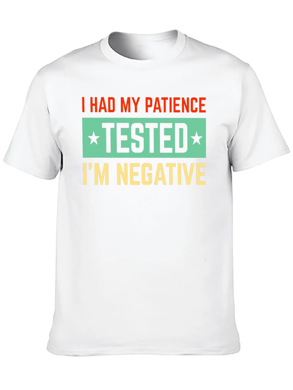I Had My Patience Tested I’m Negative Sarcastic Unisex Short Sleeve Soft Cotton T-Shirt – Casual Everyday Wear
