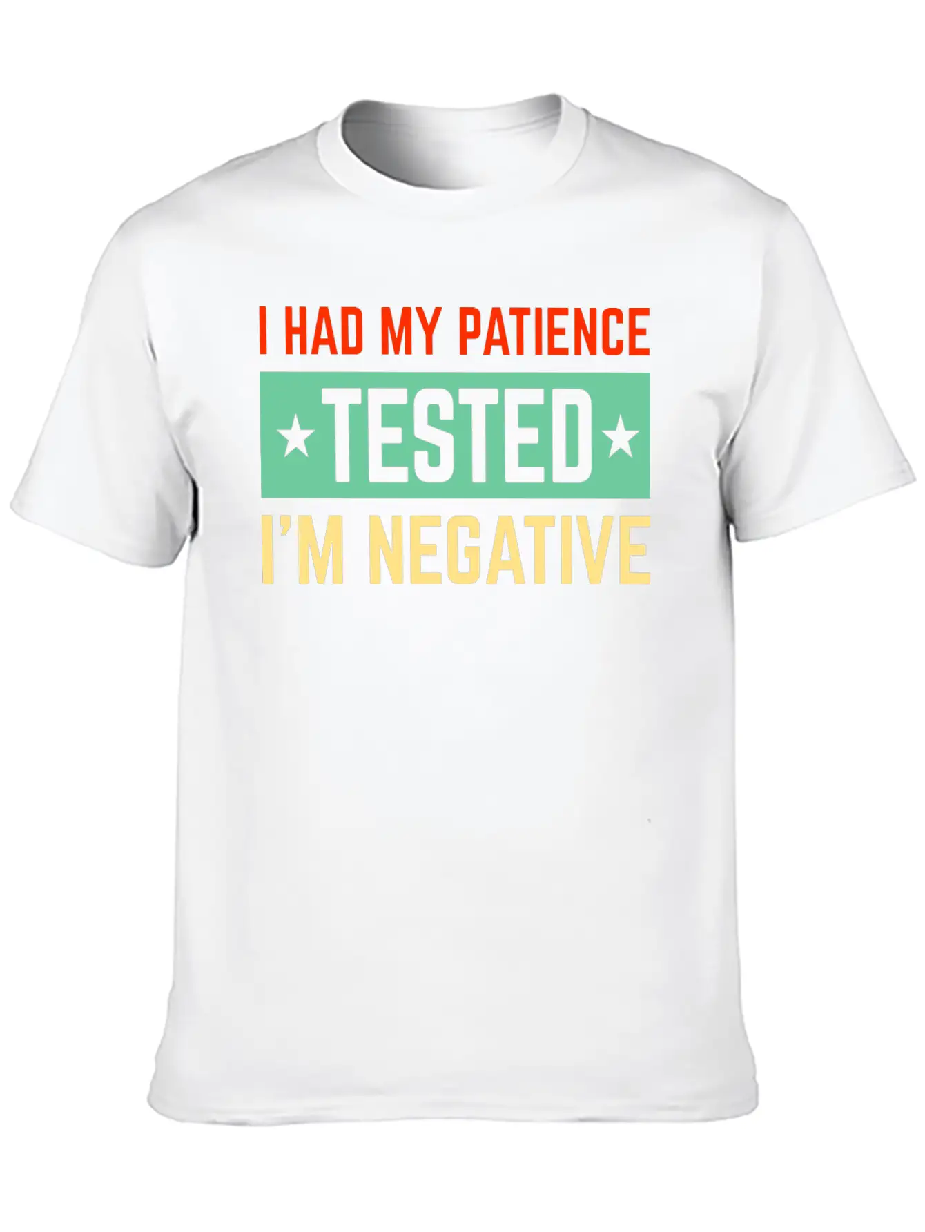I Had My Patience Tested I’m Negative Sarcastic Unisex Short Sleeve Soft Cotton T-Shirt – Casual Everyday Wear