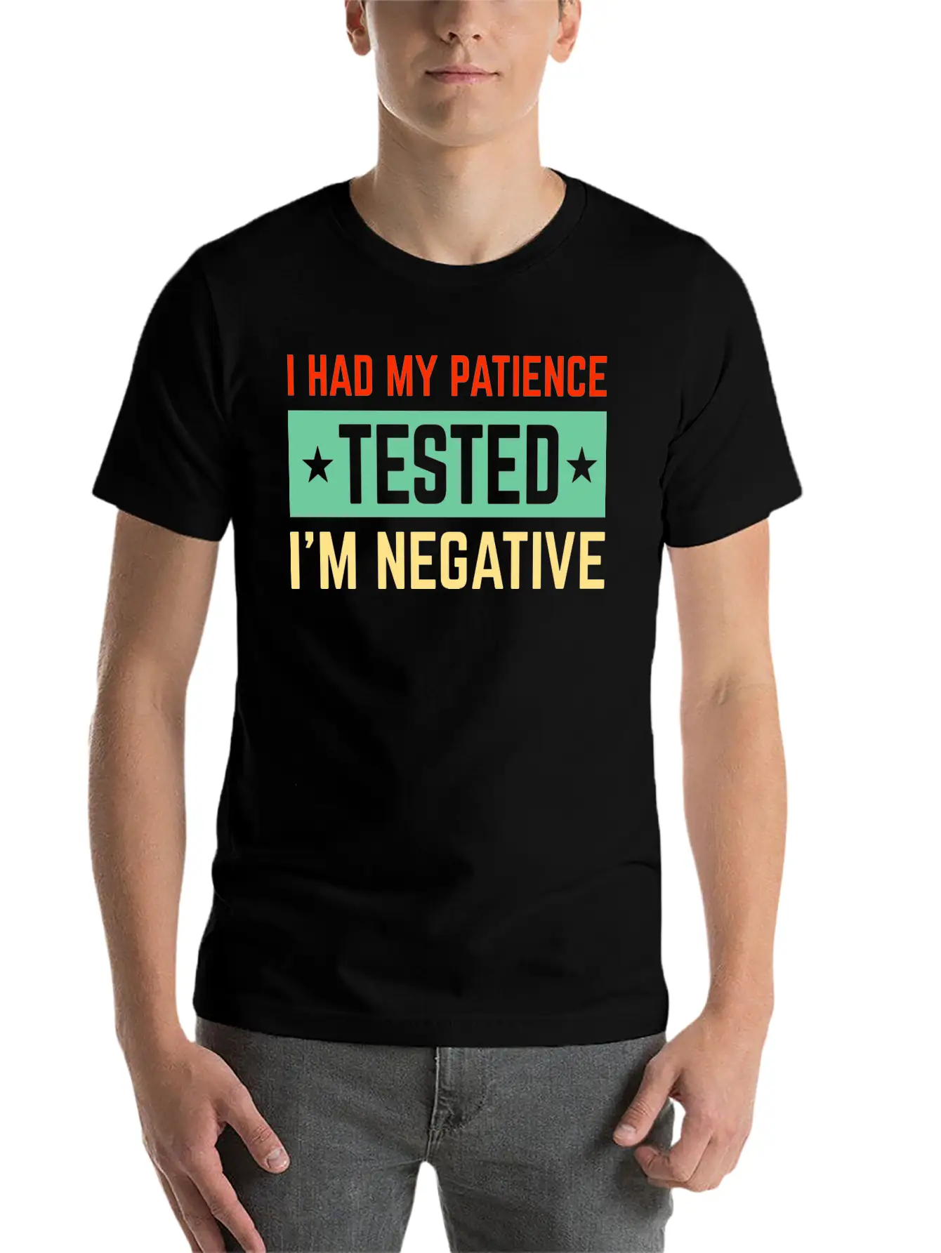 I Had My Patience Tested I’m Negative Sarcastic Unisex Short Sleeve Soft Cotton T-Shirt – Casual Everyday Wear