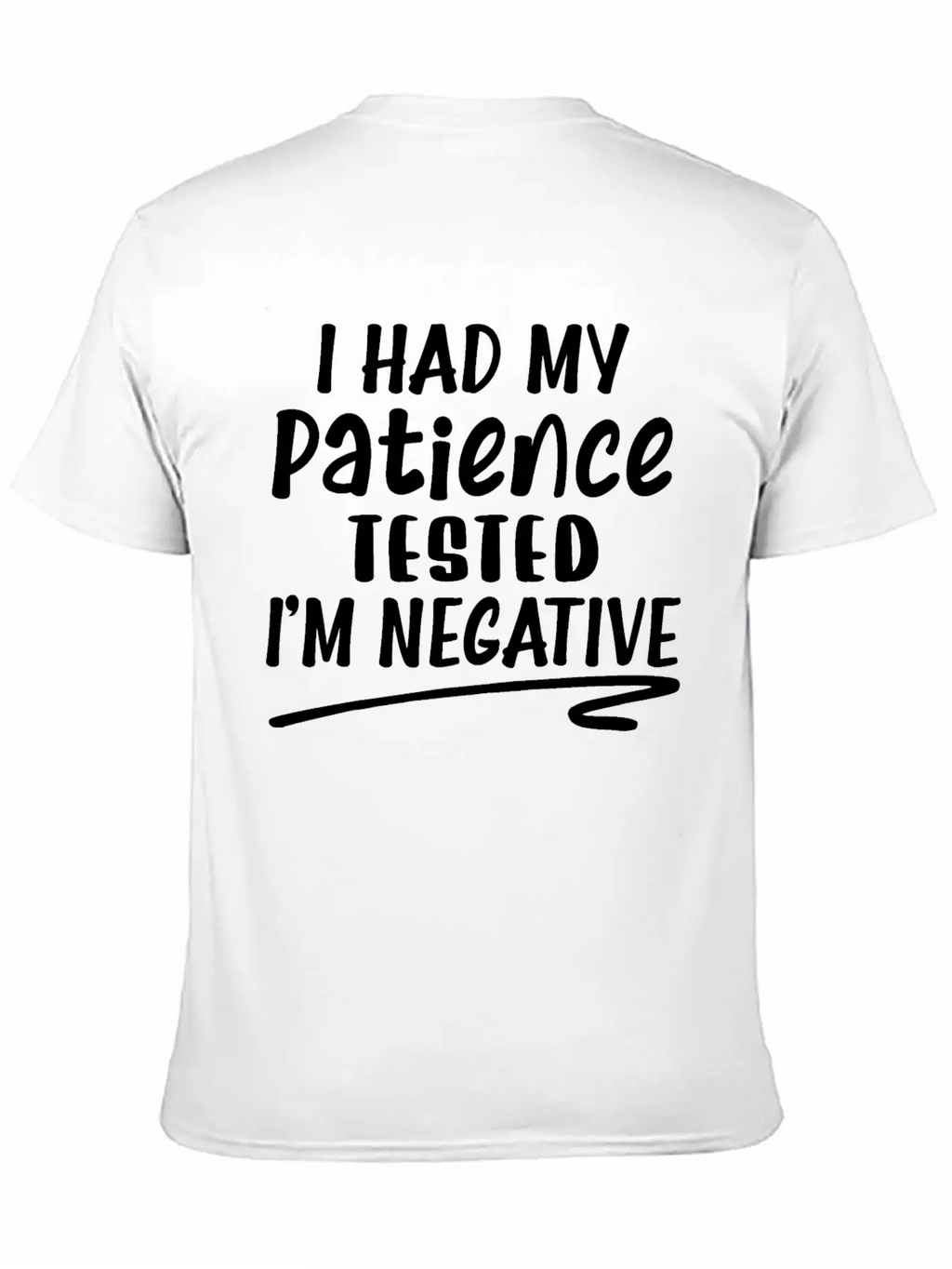 I Had My Patience Tested I'm Negative Unisex Casual T-Shirt – Clean Design For Daily Comfort