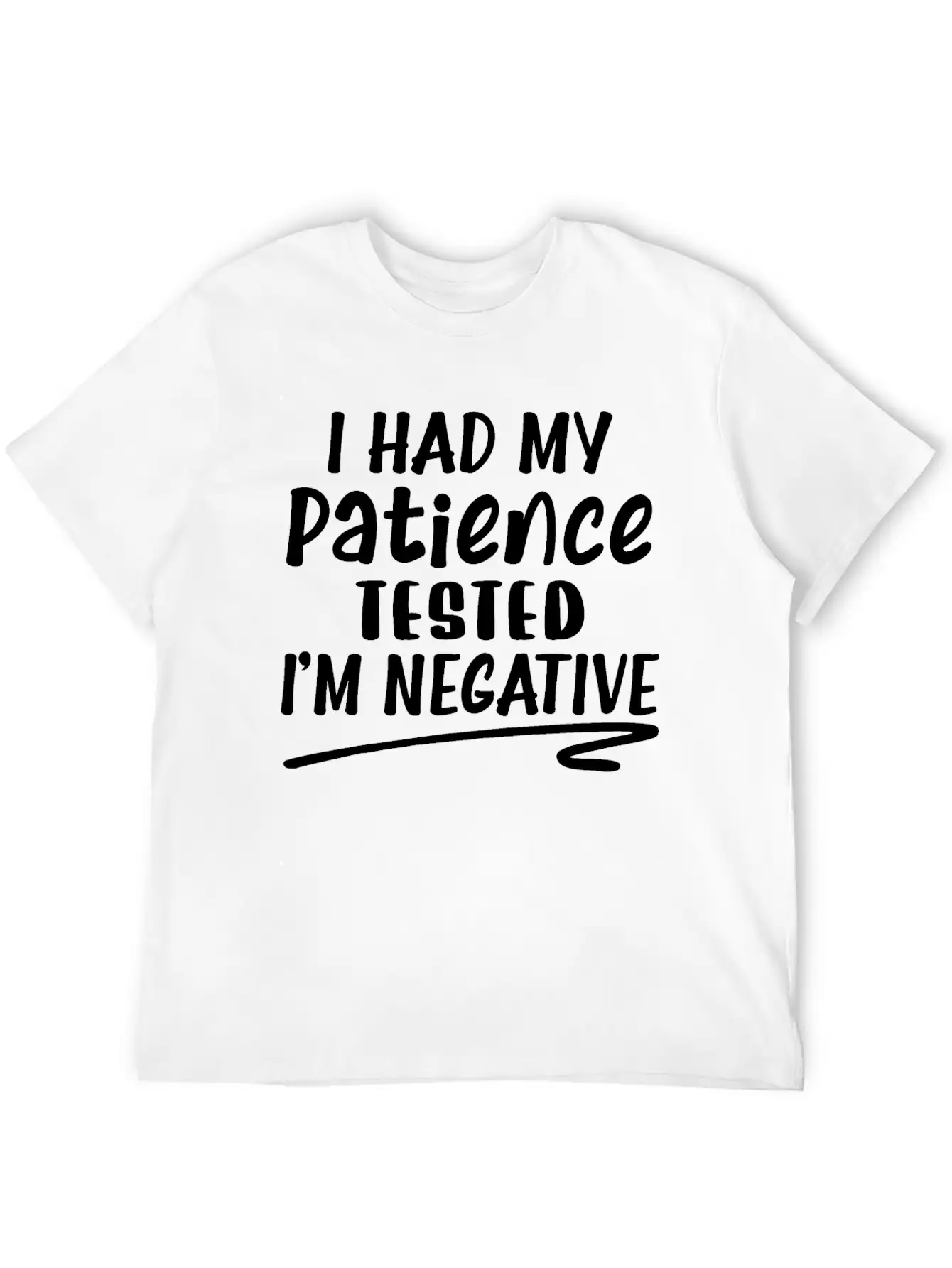 I Had My Patience Tested I'm Negative Unisex Casual T-Shirt – Clean Design For Daily Comfort
