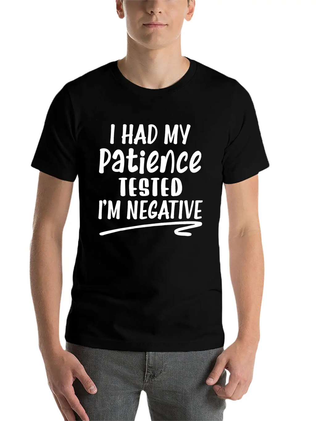 I Had My Patience Tested I'm Negative Unisex Casual T-Shirt – Clean Design For Daily Comfort