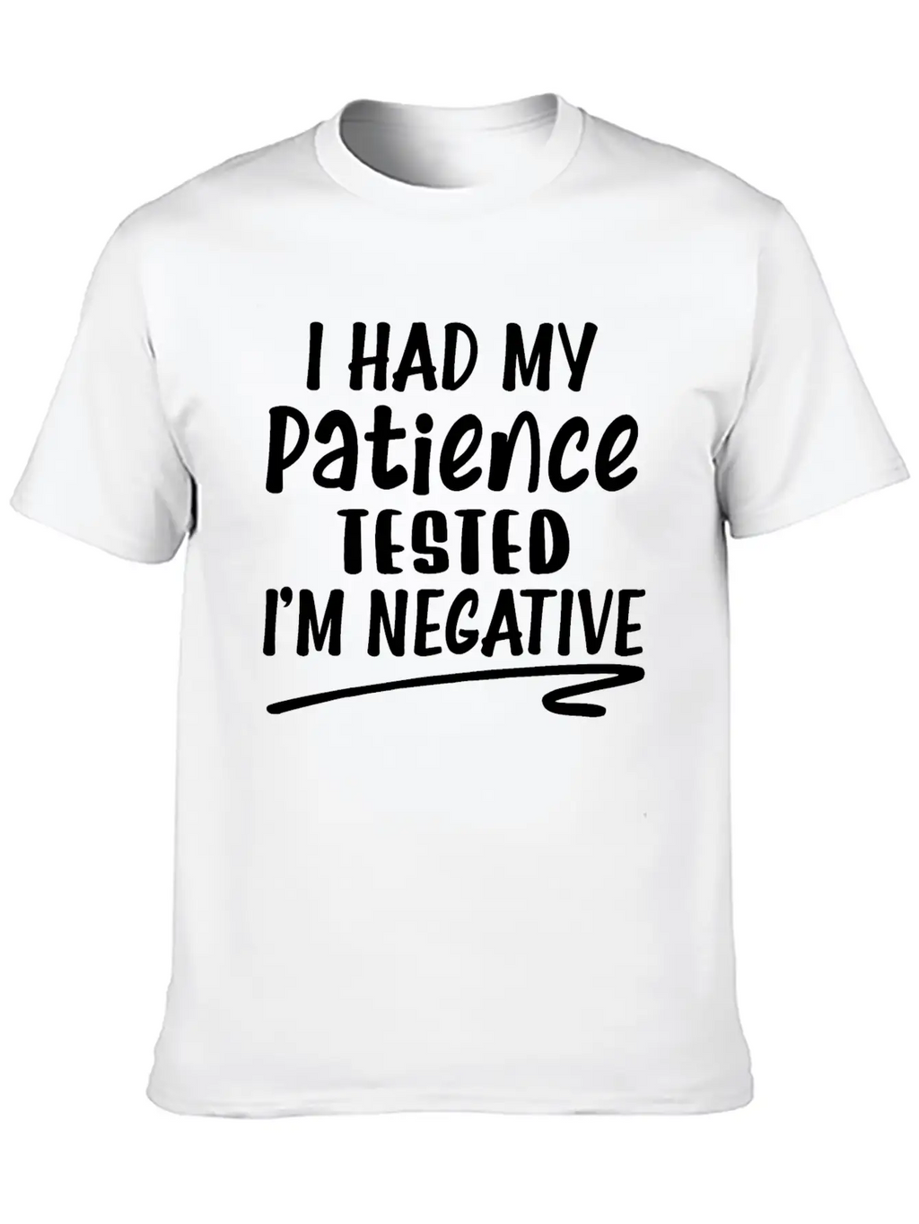 I Had My Patience Tested I'm Negative Unisex Casual T-Shirt – Clean Design For Daily Comfort