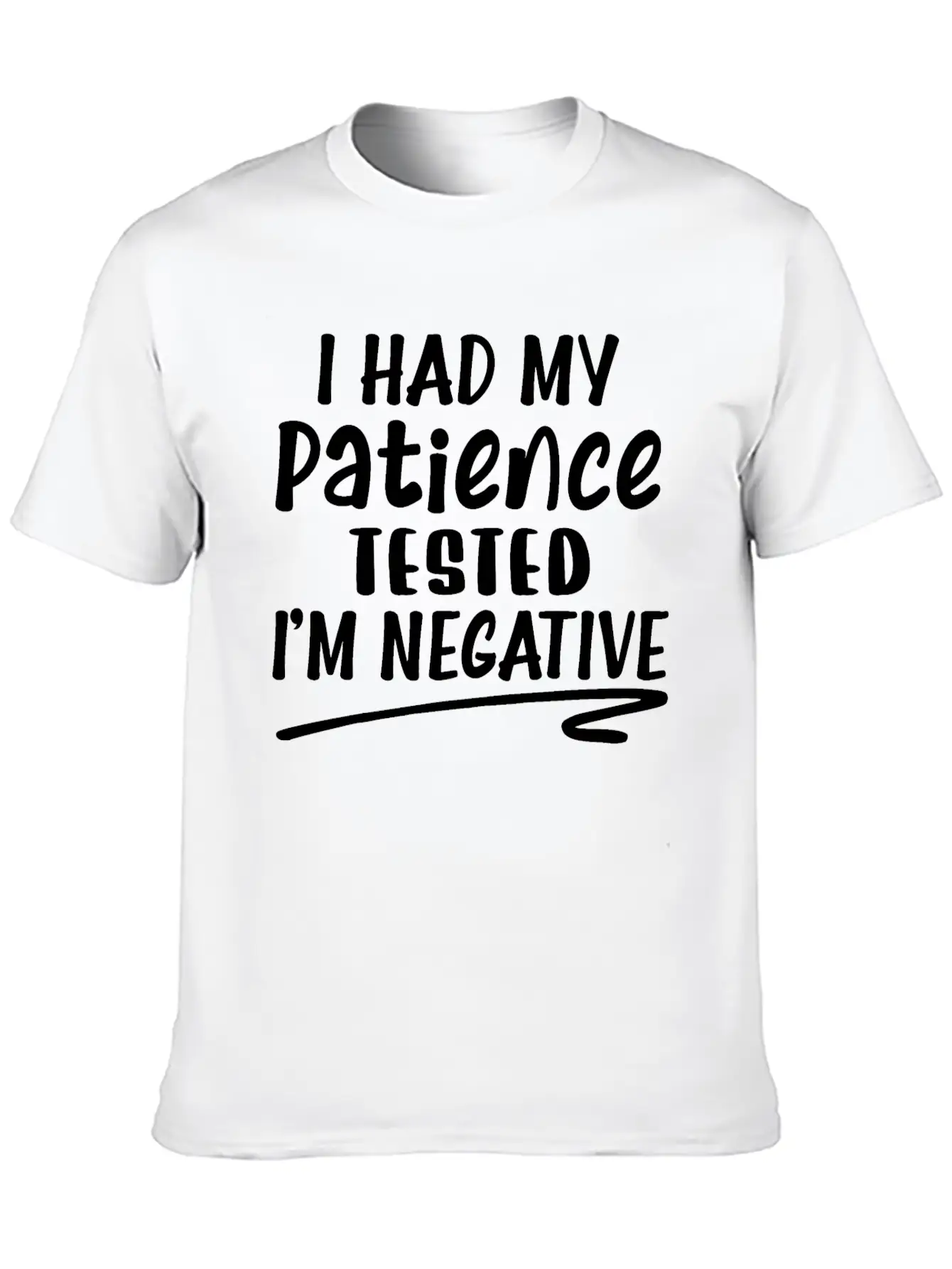 I Had My Patience Tested I'm Negative Unisex Casual T-Shirt – Clean Design For Daily Comfort