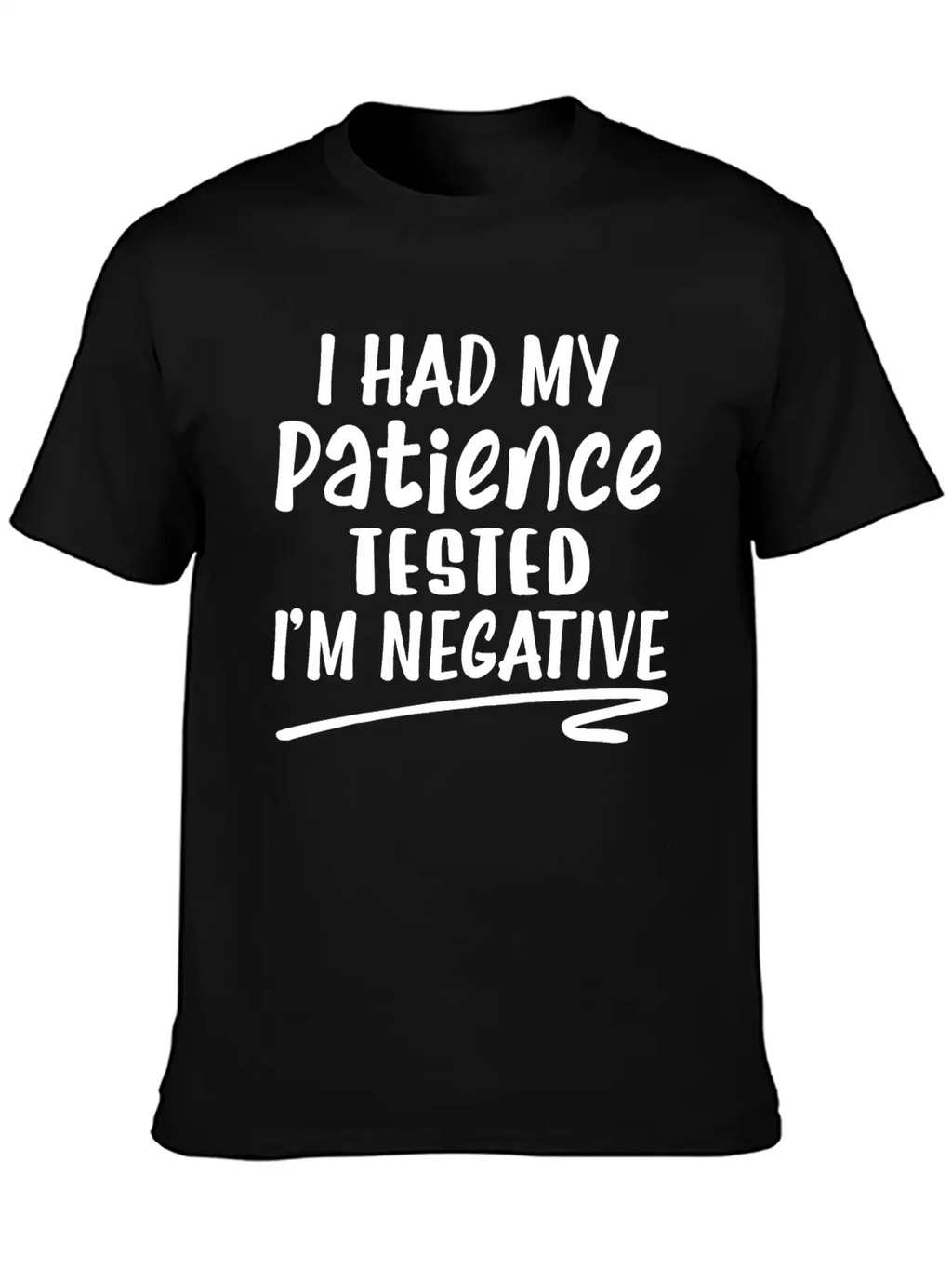 I Had My Patience Tested I'm Negative Unisex Casual T-Shirt – Clean Design For Daily Comfort