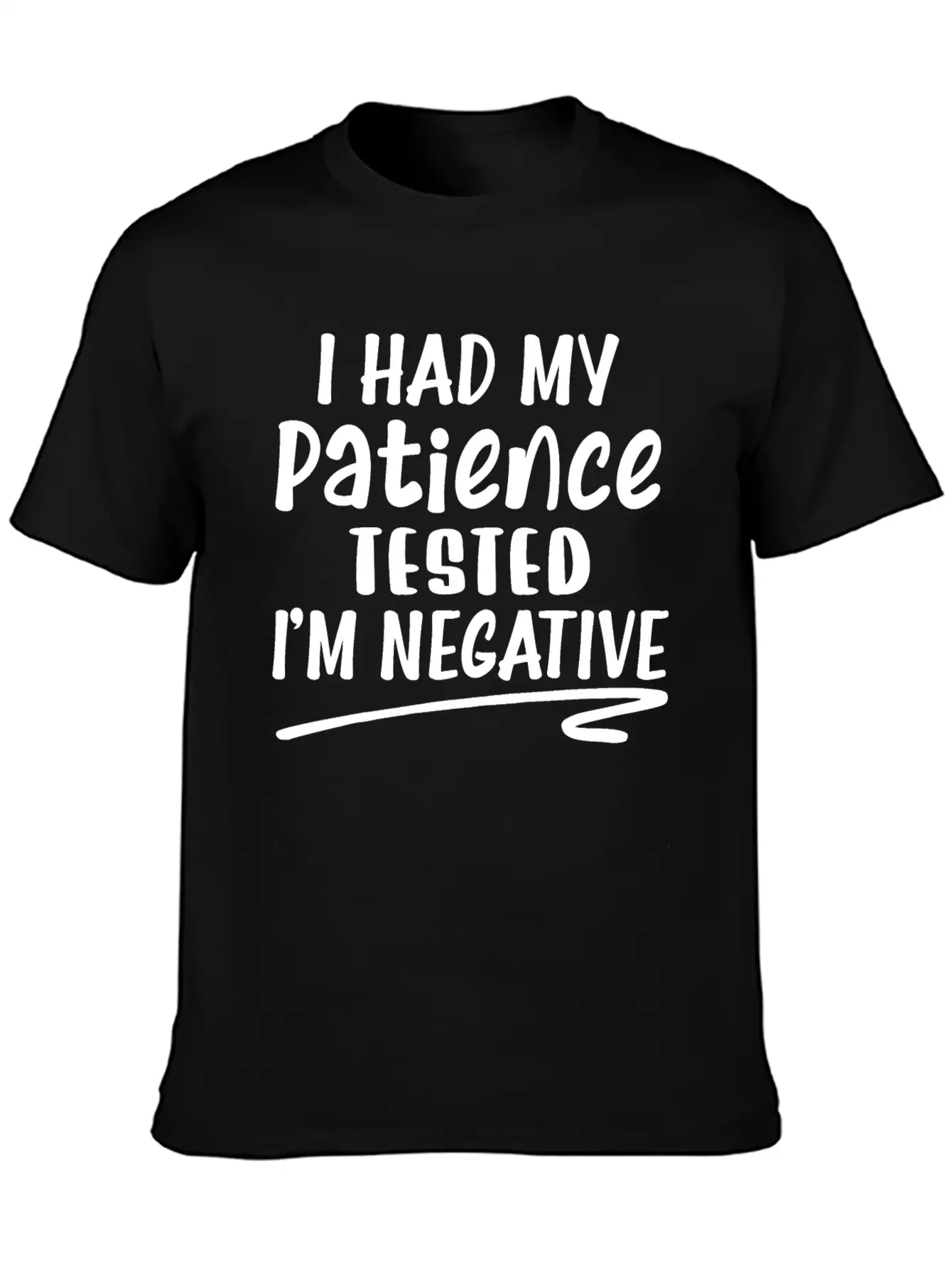 I Had My Patience Tested I'm Negative Unisex Casual T-Shirt – Clean Design For Daily Comfort