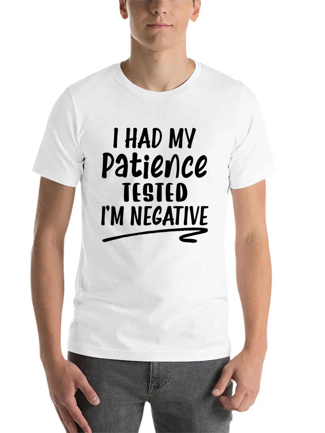 I Had My Patience Tested I'm Negative Unisex Casual T-Shirt – Clean Design For Daily Comfort