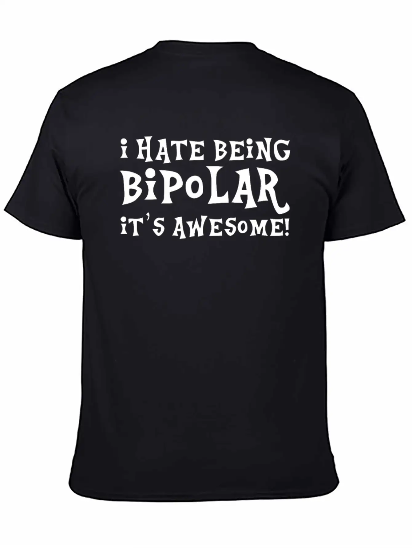 I Hate Being Bipolar Breathable Soft Cotton T-Shirt – Timeless Casual Look