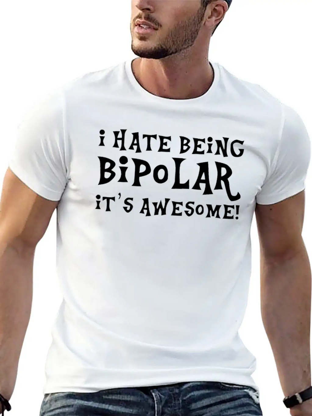 I Hate Being Bipolar Breathable Soft Cotton T-Shirt – Timeless Casual Look