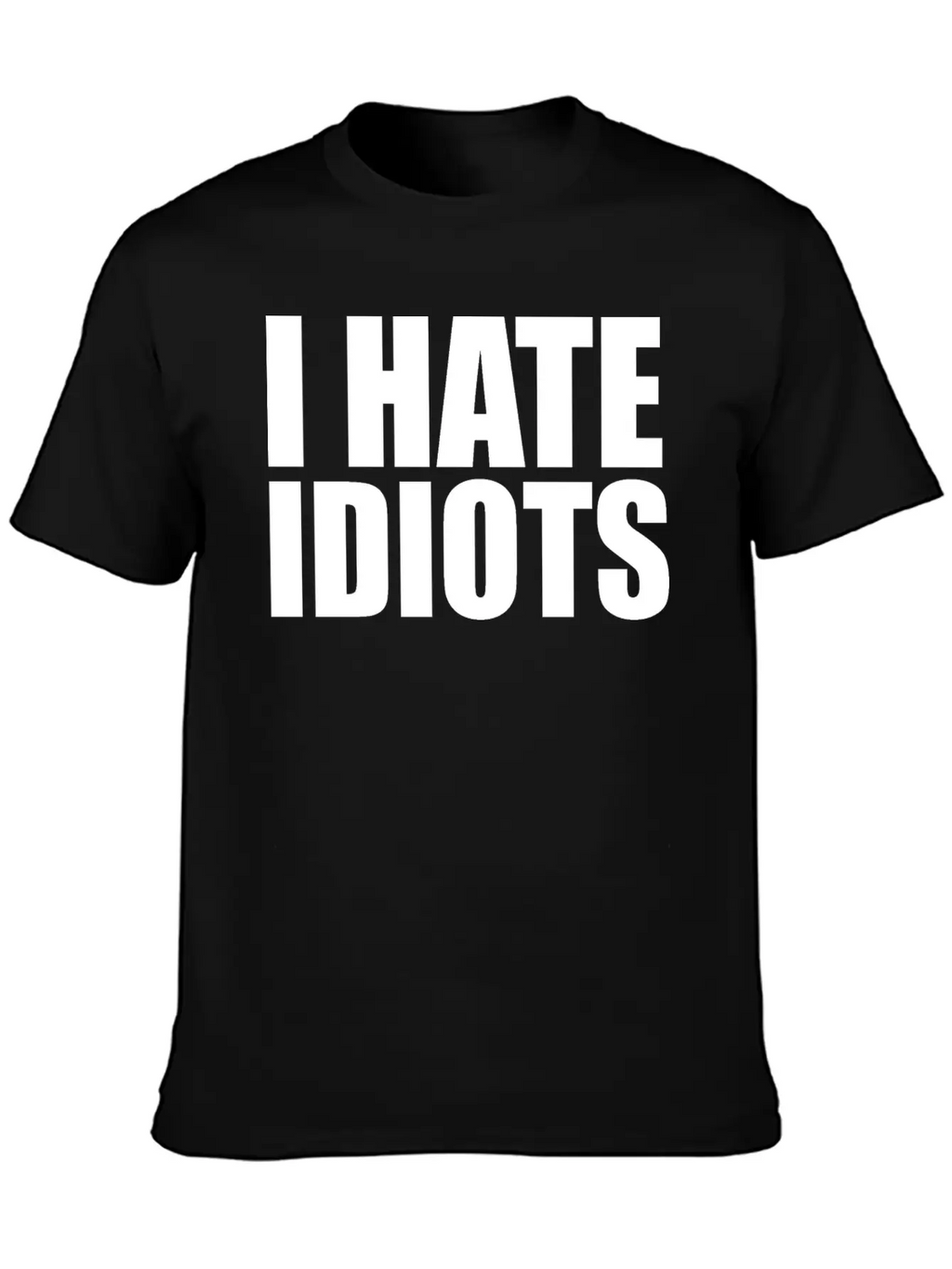 I Hate Idiots Unisex Short Sleeve Soft Cotton T-Shirt – Casual Everyday Wear