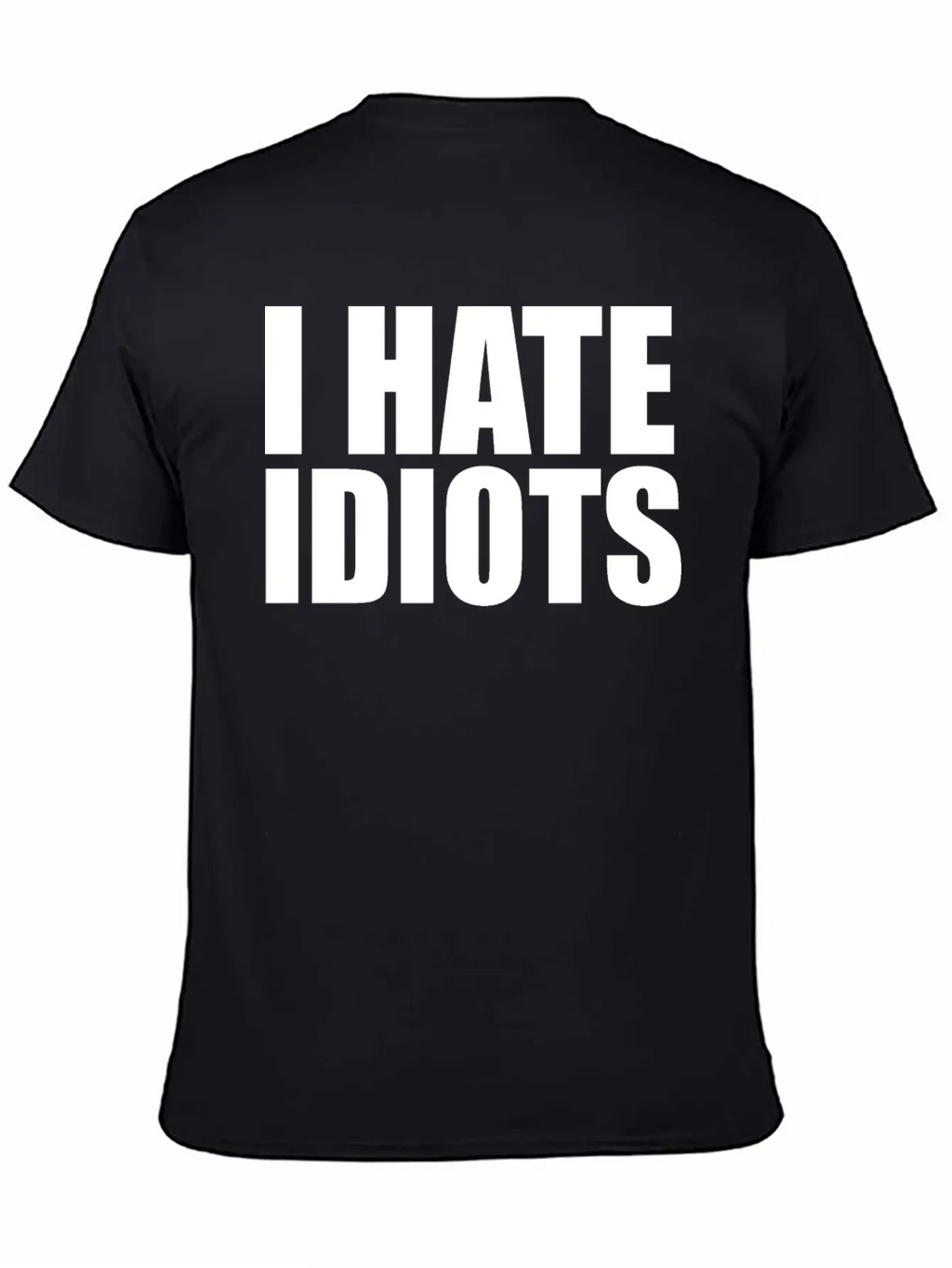I Hate Idiots Unisex Short Sleeve Soft Cotton T-Shirt – Casual Everyday Wear