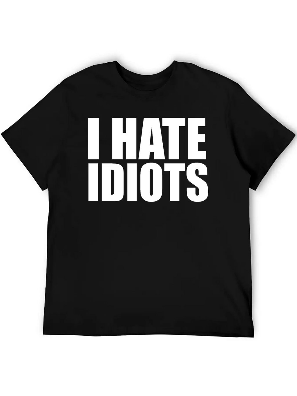 I Hate Idiots Unisex Short Sleeve Soft Cotton T-Shirt – Casual Everyday Wear