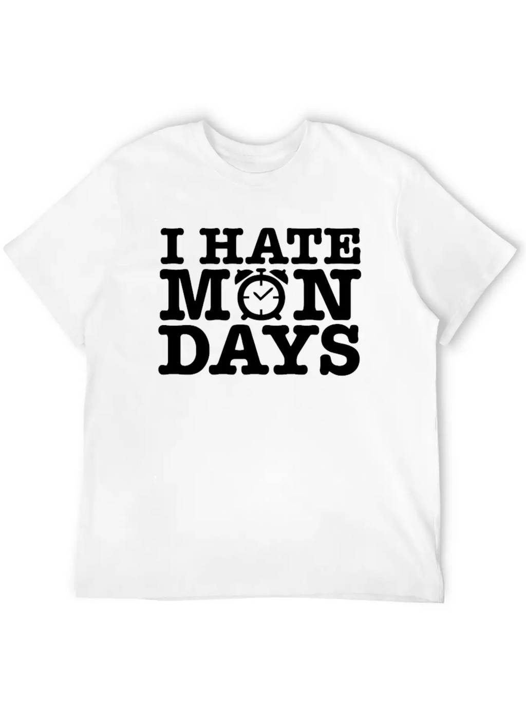 I Hate Mondays Unisex Casual T-Shirt – Clean Design For Daily Comfort