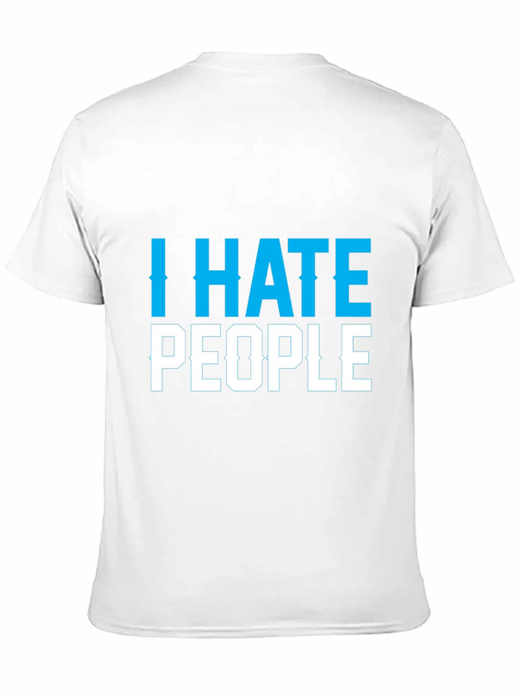 I Hate People Unisex Casual T-Shirt – Clean Design For Daily Comfort