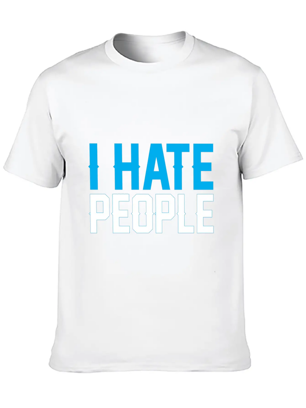 I Hate People Unisex Casual T-Shirt – Clean Design For Daily Comfort