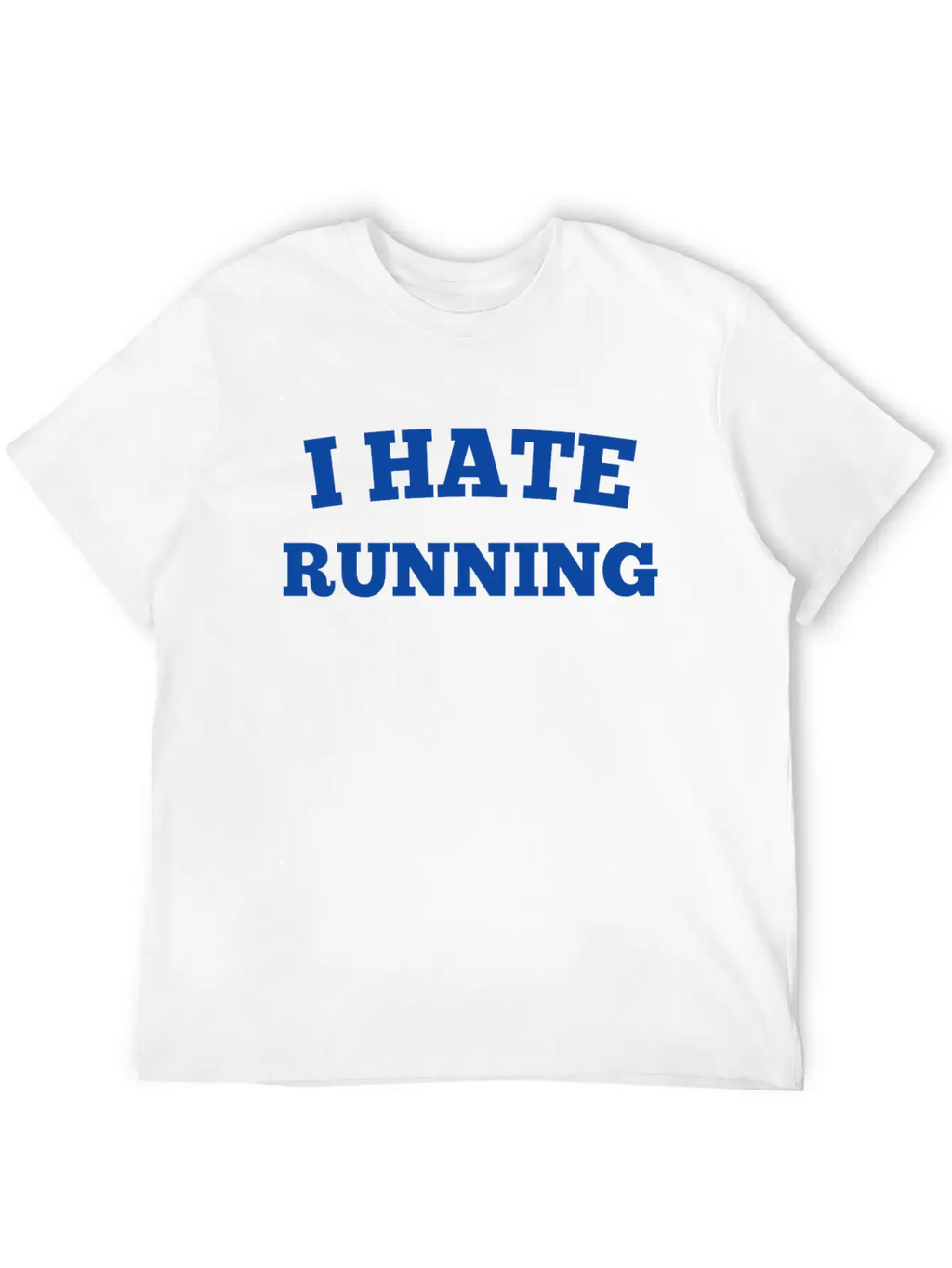 I HATE RUNNING Unisex Casual T-Shirt – Clean Design For Daily Comfort
