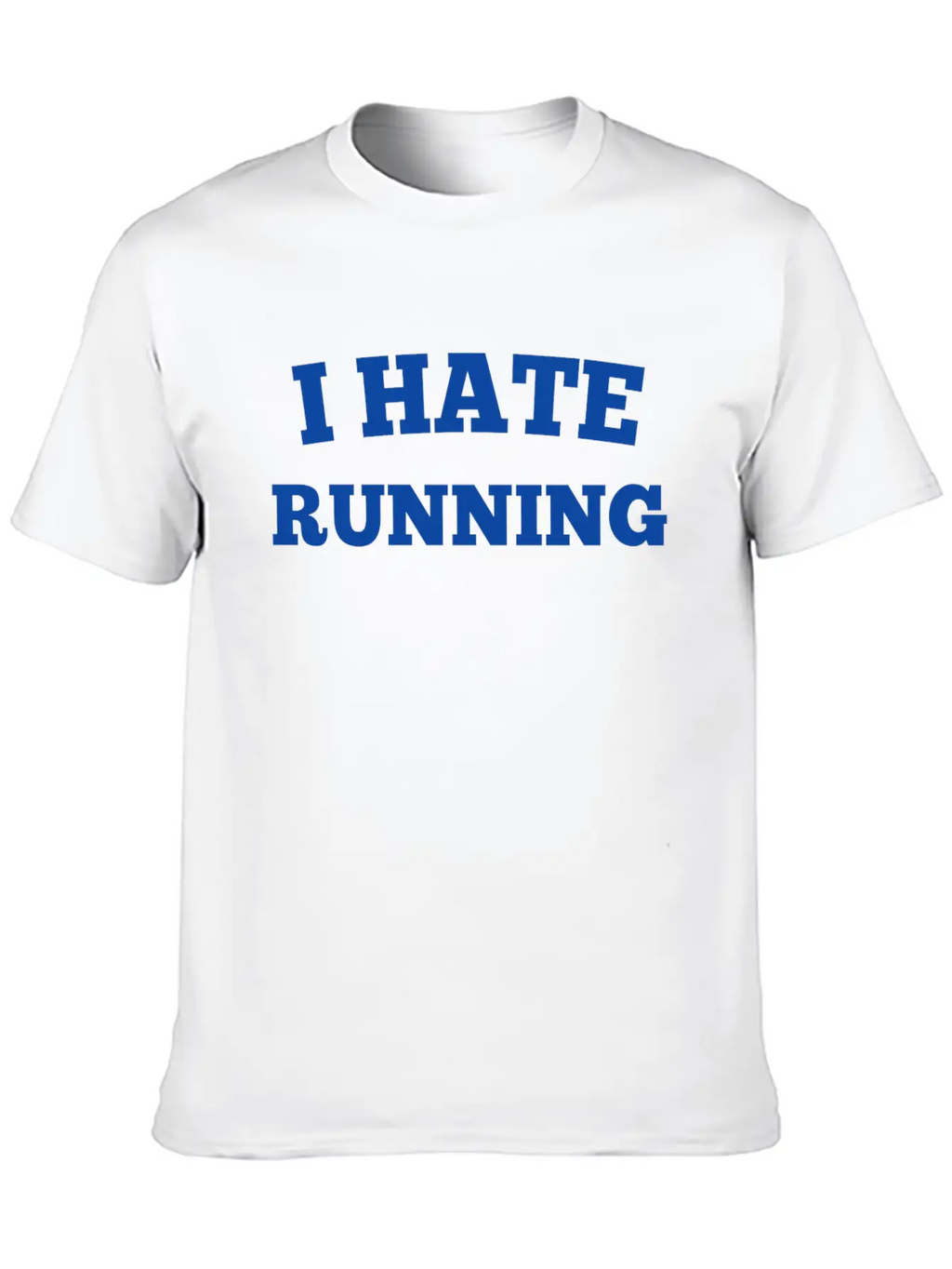 I HATE RUNNING Unisex Casual T-Shirt – Clean Design For Daily Comfort