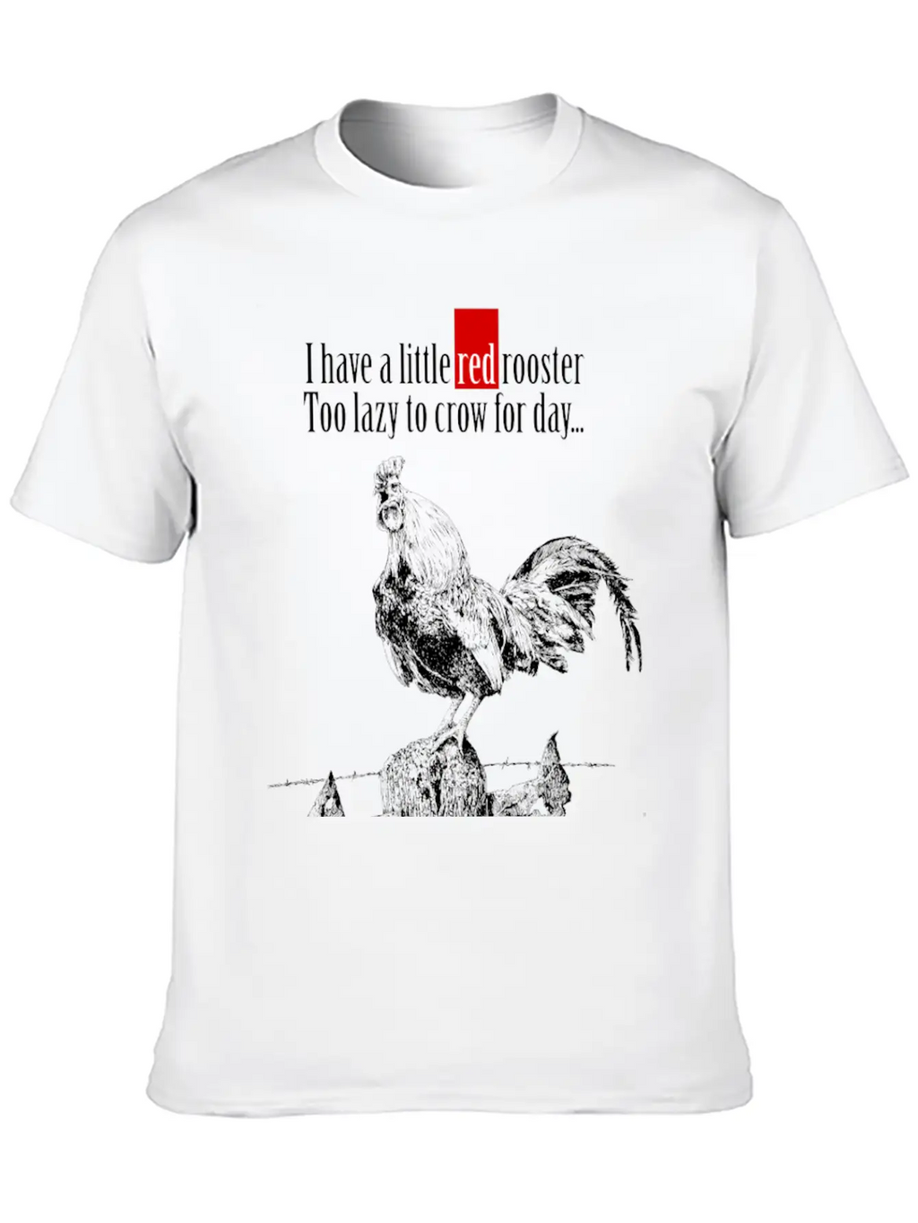 I Have A Little Red Rooster... Casual Graphic T-Shirt – Simple And Comfortable Daily Wear