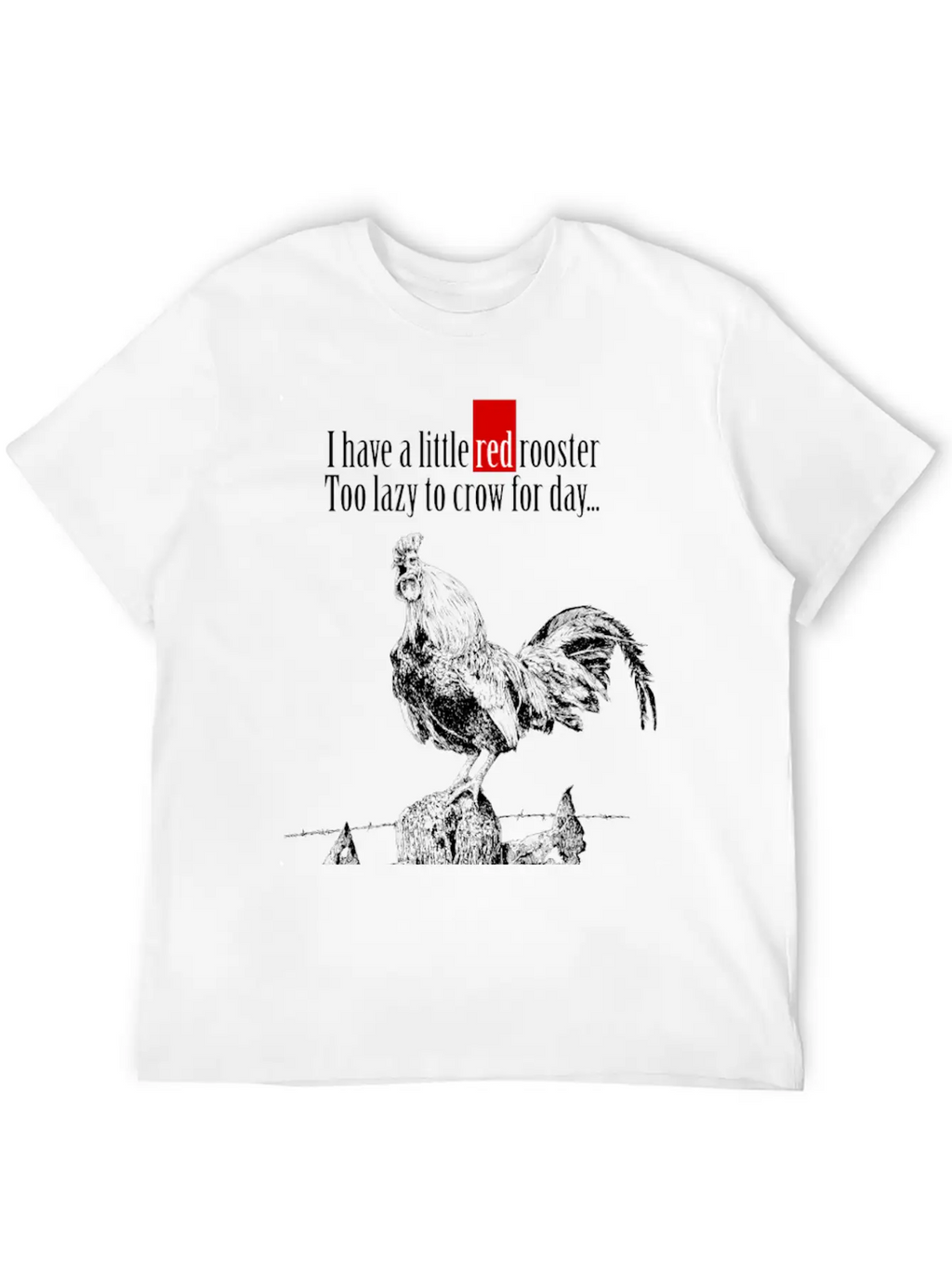 I Have A Little Red Rooster... Casual Graphic T-Shirt – Simple And Comfortable Daily Wear