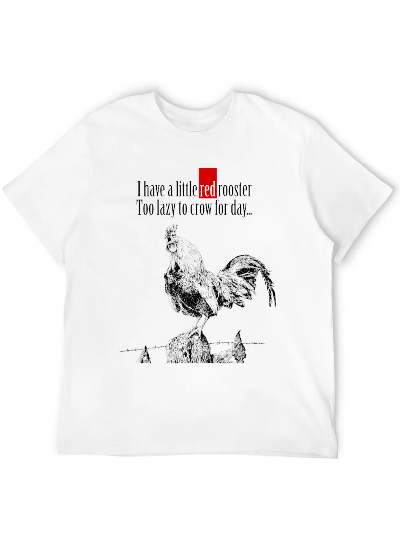 I Have A Little Red Rooster... Casual Graphic T-Shirt – Simple And Comfortable Daily Wear