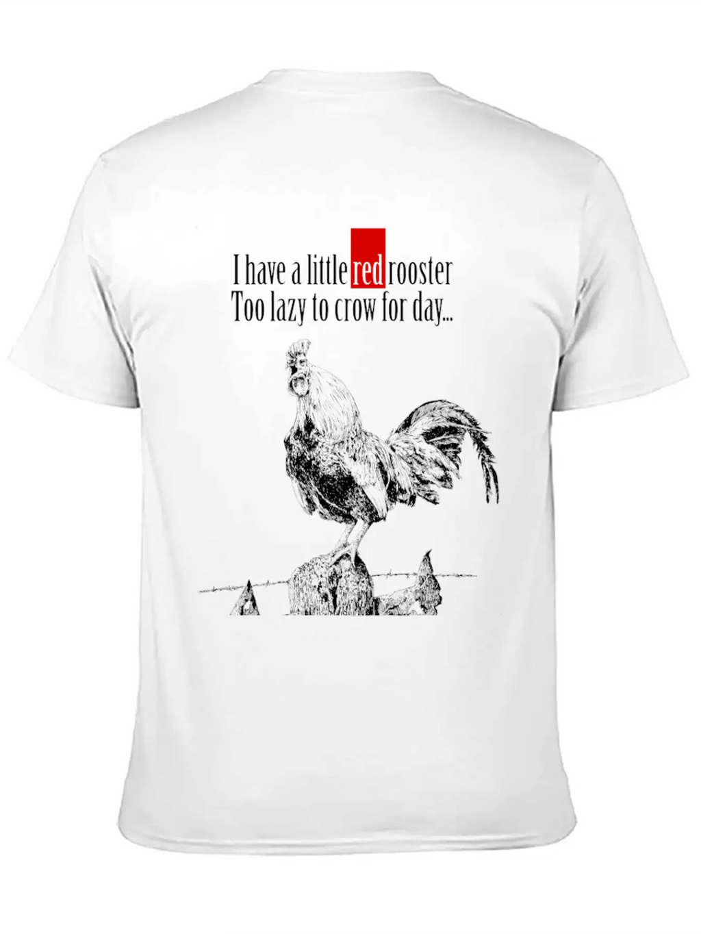 I Have A Little Red Rooster... Casual Graphic T-Shirt – Simple And Comfortable Daily Wear