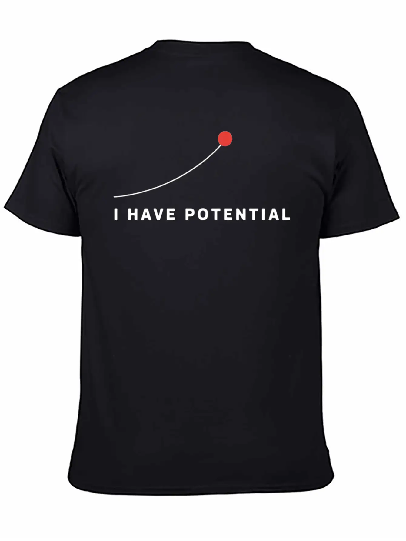 I Have Potential Motivational Art Essential Cotton Tee For Daily Outfits – Unisex Style