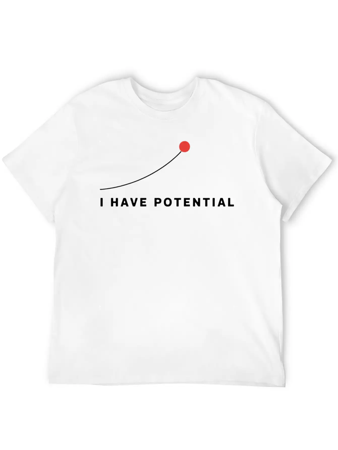 I Have Potential Motivational Art Essential Cotton Tee For Daily Outfits – Unisex Style