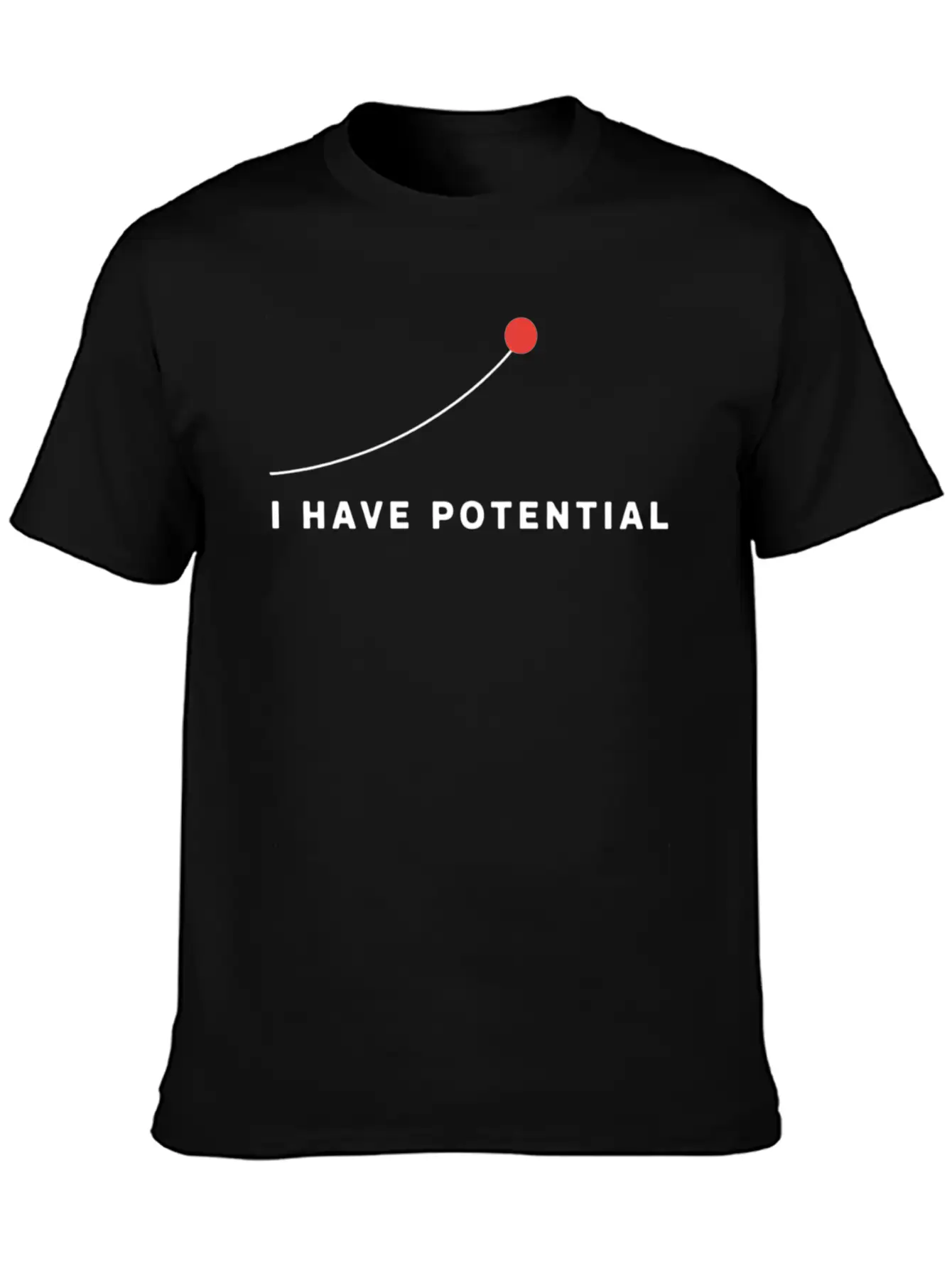 I Have Potential Motivational Art Essential Cotton Tee For Daily Outfits – Unisex Style