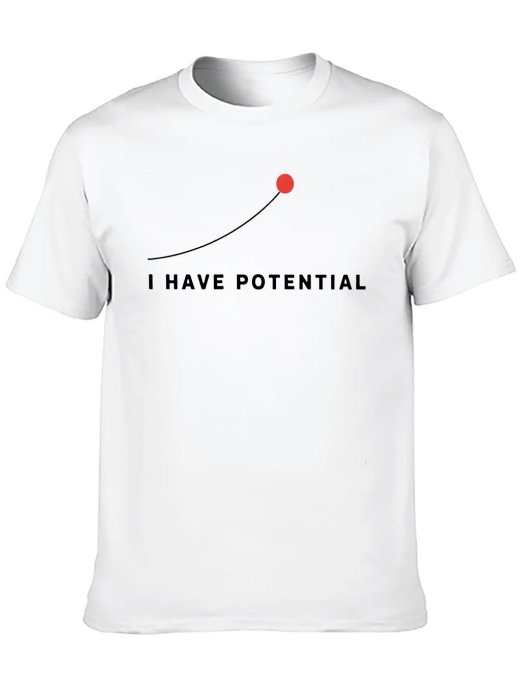 I Have Potential Motivational Art Essential Cotton Tee For Daily Outfits – Unisex Style