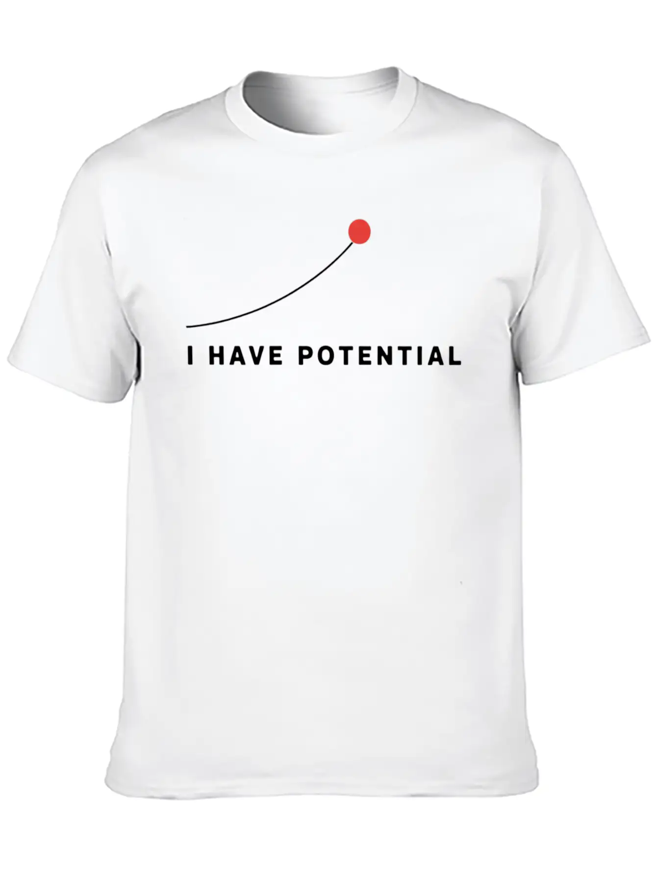 I Have Potential Motivational Art Essential Cotton Tee For Daily Outfits – Unisex Style