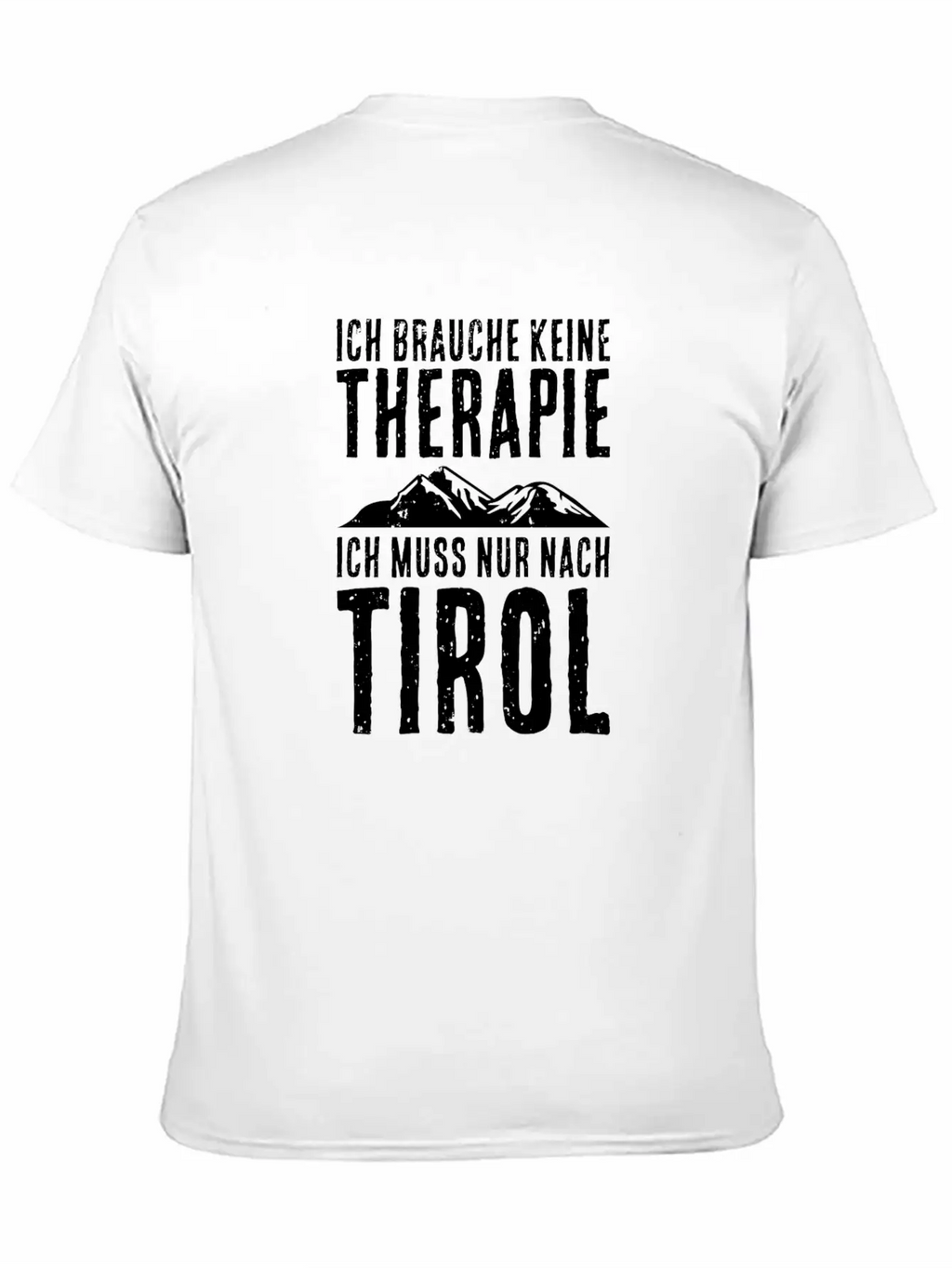 I Have To Hike To Tirol Mountains Hikers Stylish Everyday T-Shirt – Unisex Basic Cotton Tee