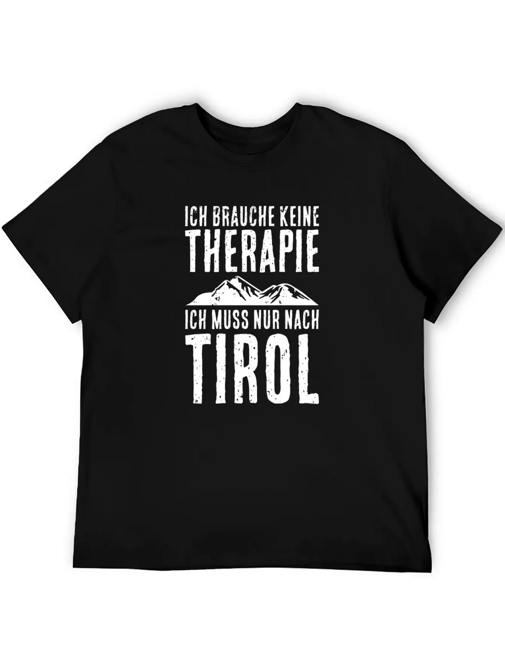 I Have To Hike To Tirol Mountains Hikers Stylish Everyday T-Shirt – Unisex Basic Cotton Tee