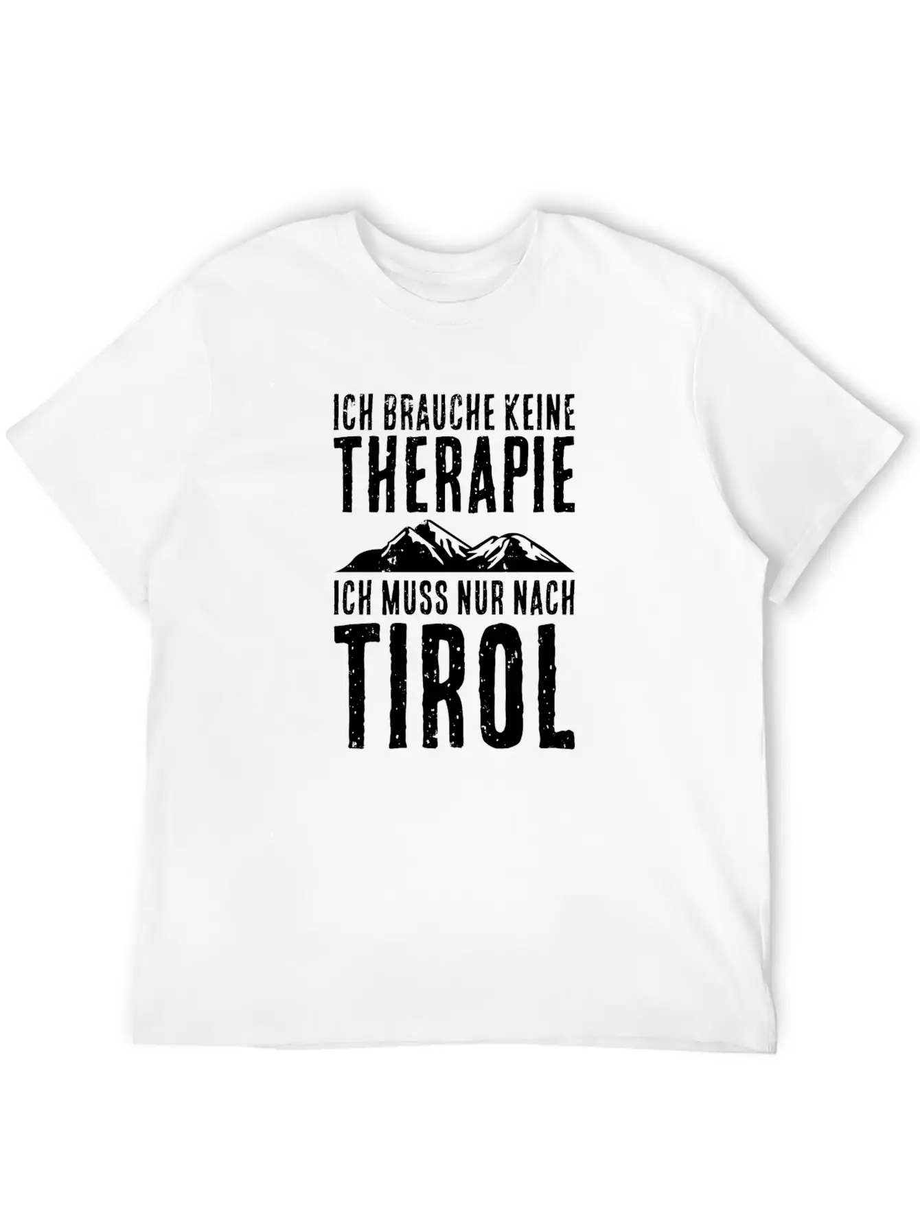 I Have To Hike To Tirol Mountains Hikers Stylish Everyday T-Shirt – Unisex Basic Cotton Tee