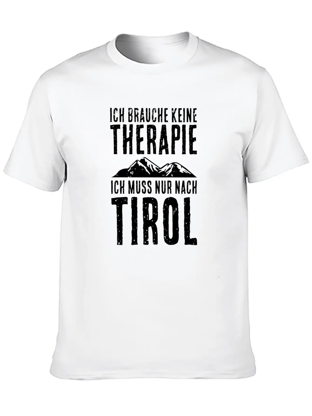 I Have To Hike To Tirol Mountains Hikers Stylish Everyday T-Shirt – Unisex Basic Cotton Tee